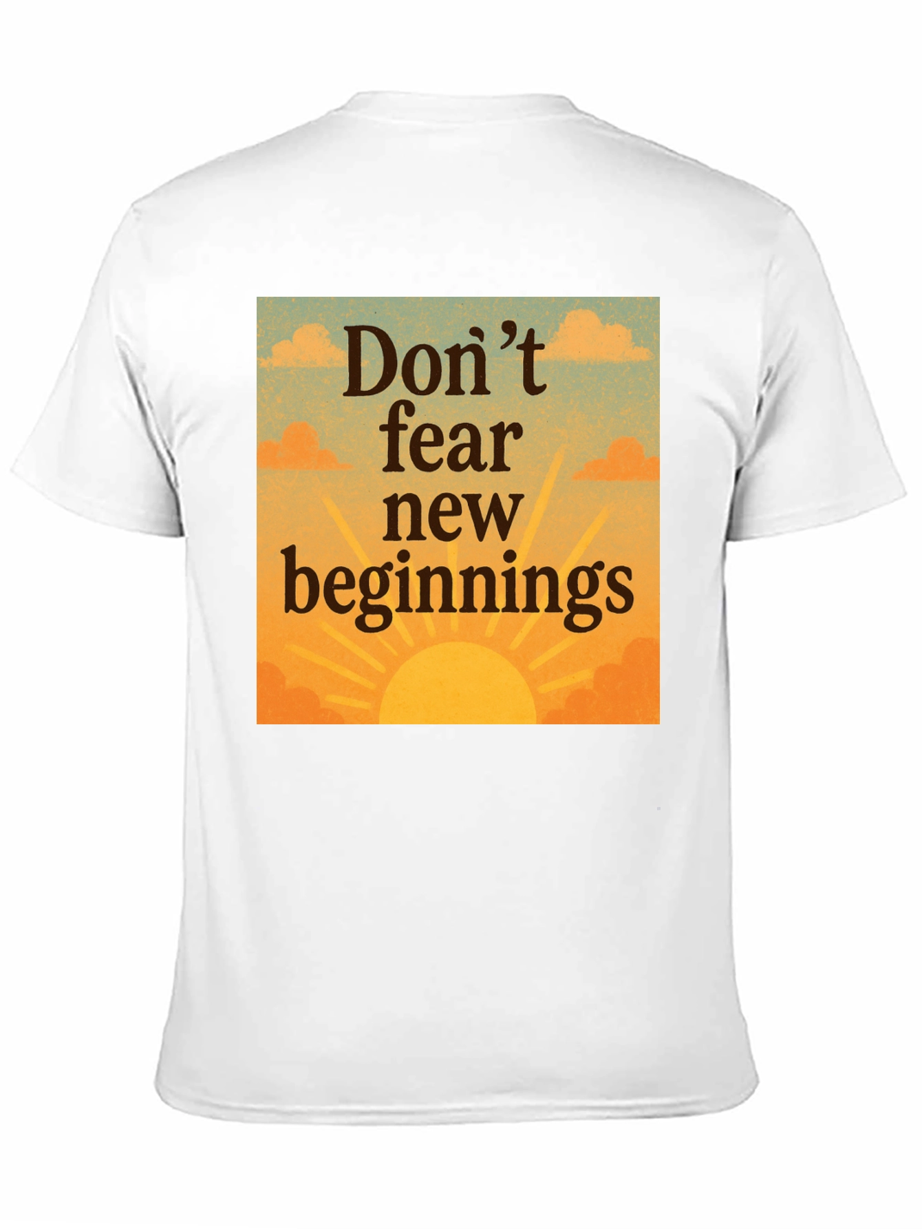 Inspirational Dont Fear New Beginnings Graphic Tee