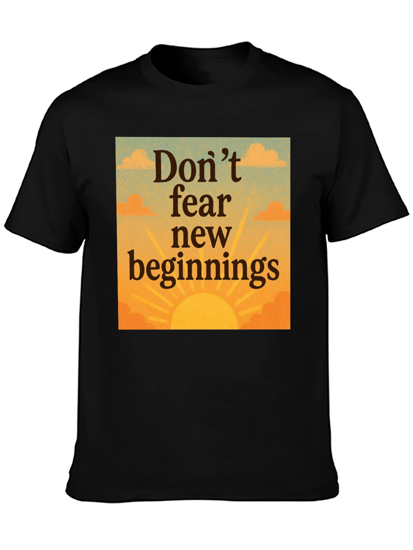 Inspirational Dont Fear New Beginnings Graphic Tee