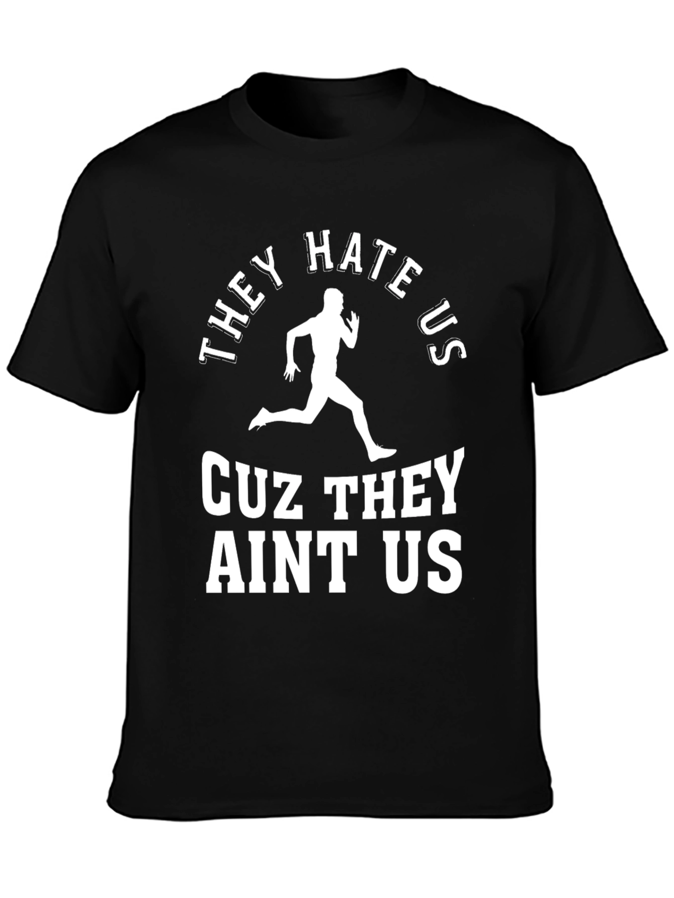 They Hate Us Cuz They Aint Us Graphic Tee
