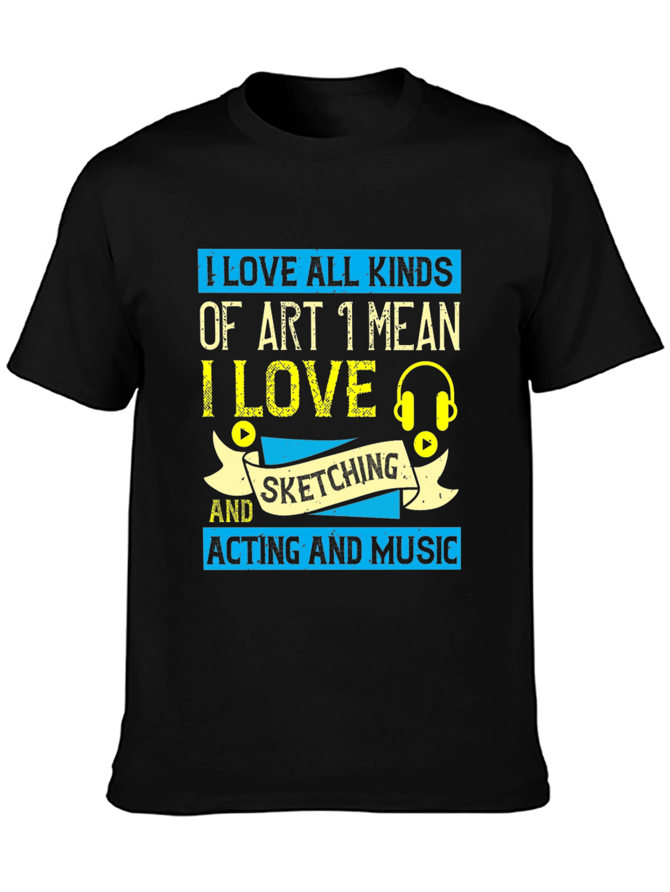 Art Lover T-Shirt: I Love All Kinds of Art