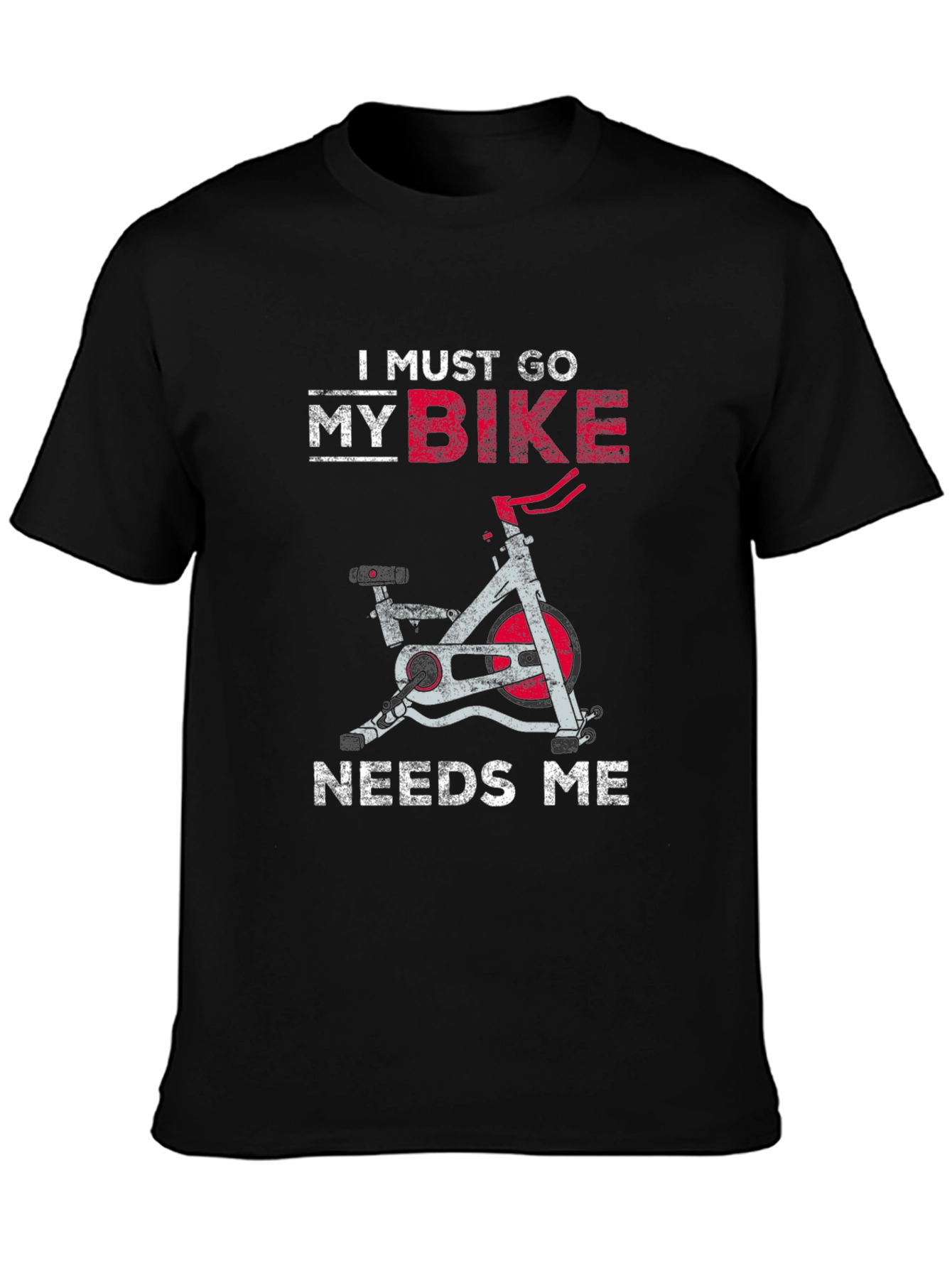 I Must Go My Bike Needs Me T-Shirt