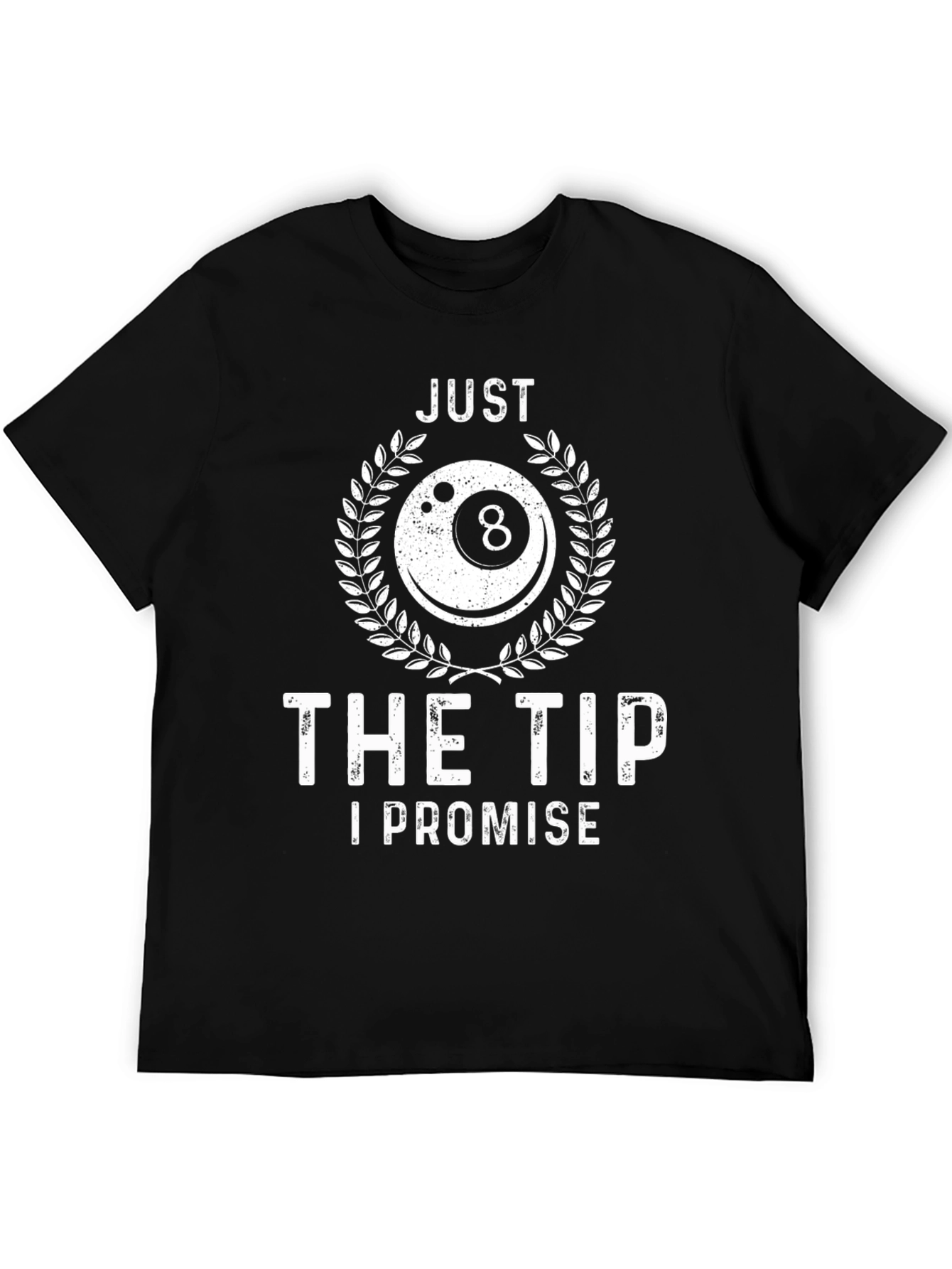 Just The Tip I Promise Billiards T-Shirt