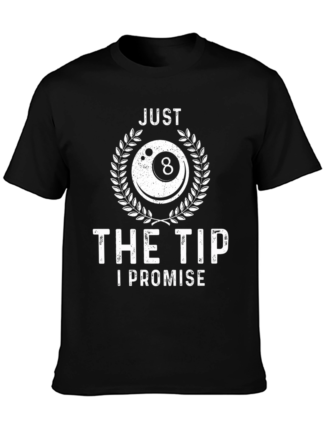 Just The Tip I Promise Billiards T-Shirt