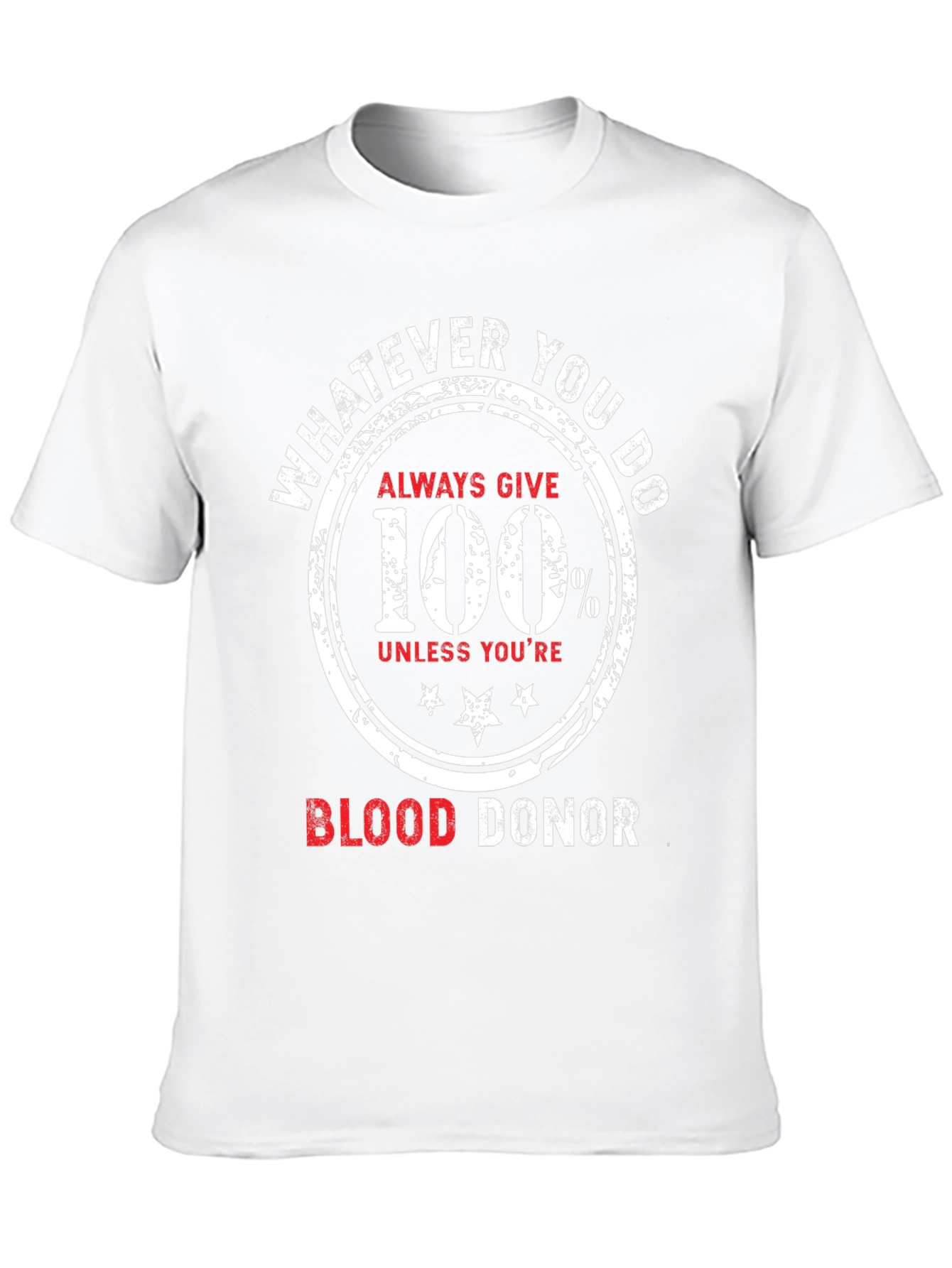 Blood Donor T-Shirt Always Give 100 Percent
