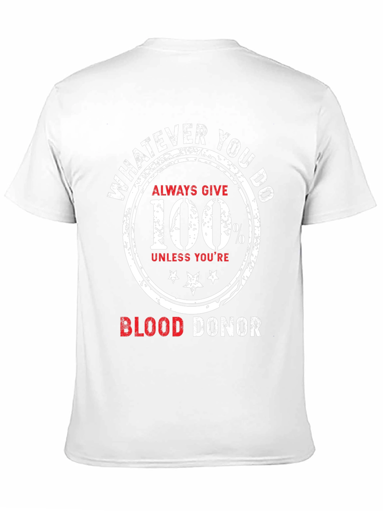 Blood Donor T-Shirt Always Give 100 Percent