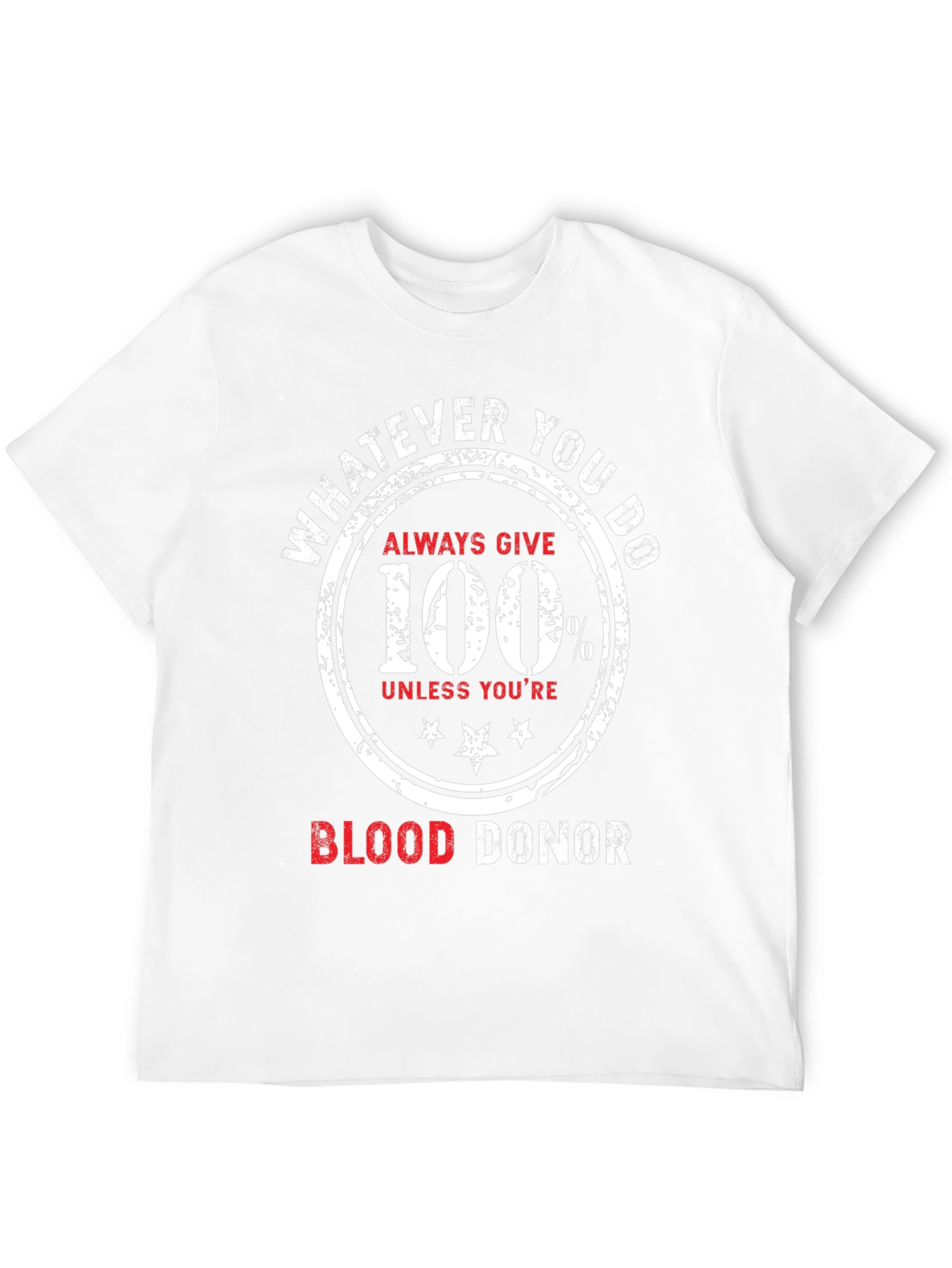 Blood Donor T-Shirt Always Give 100 Percent