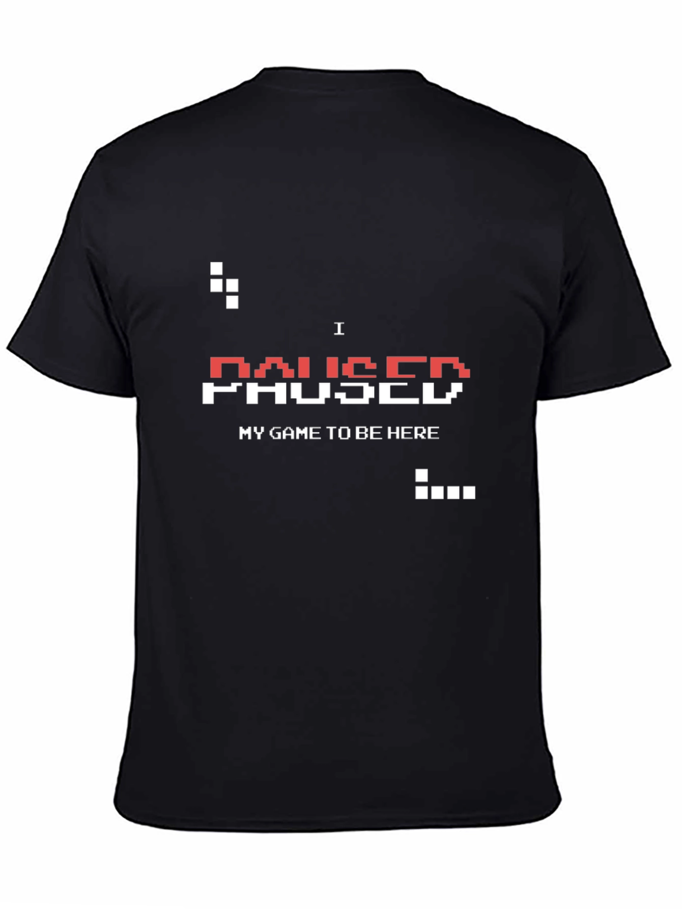 I Paused My Game T-Shirt - Gamer Apparel