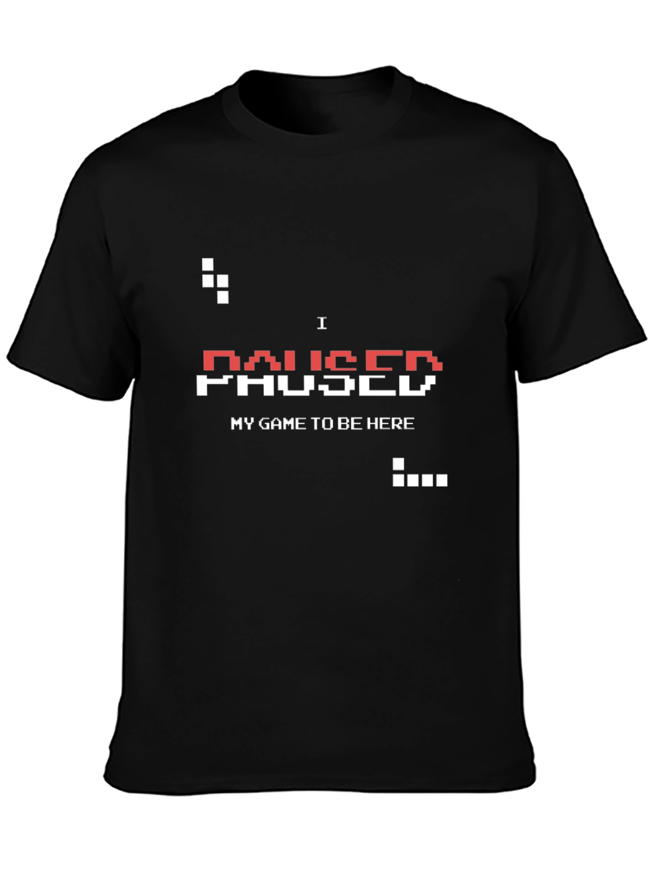 I Paused My Game T-Shirt - Gamer Apparel