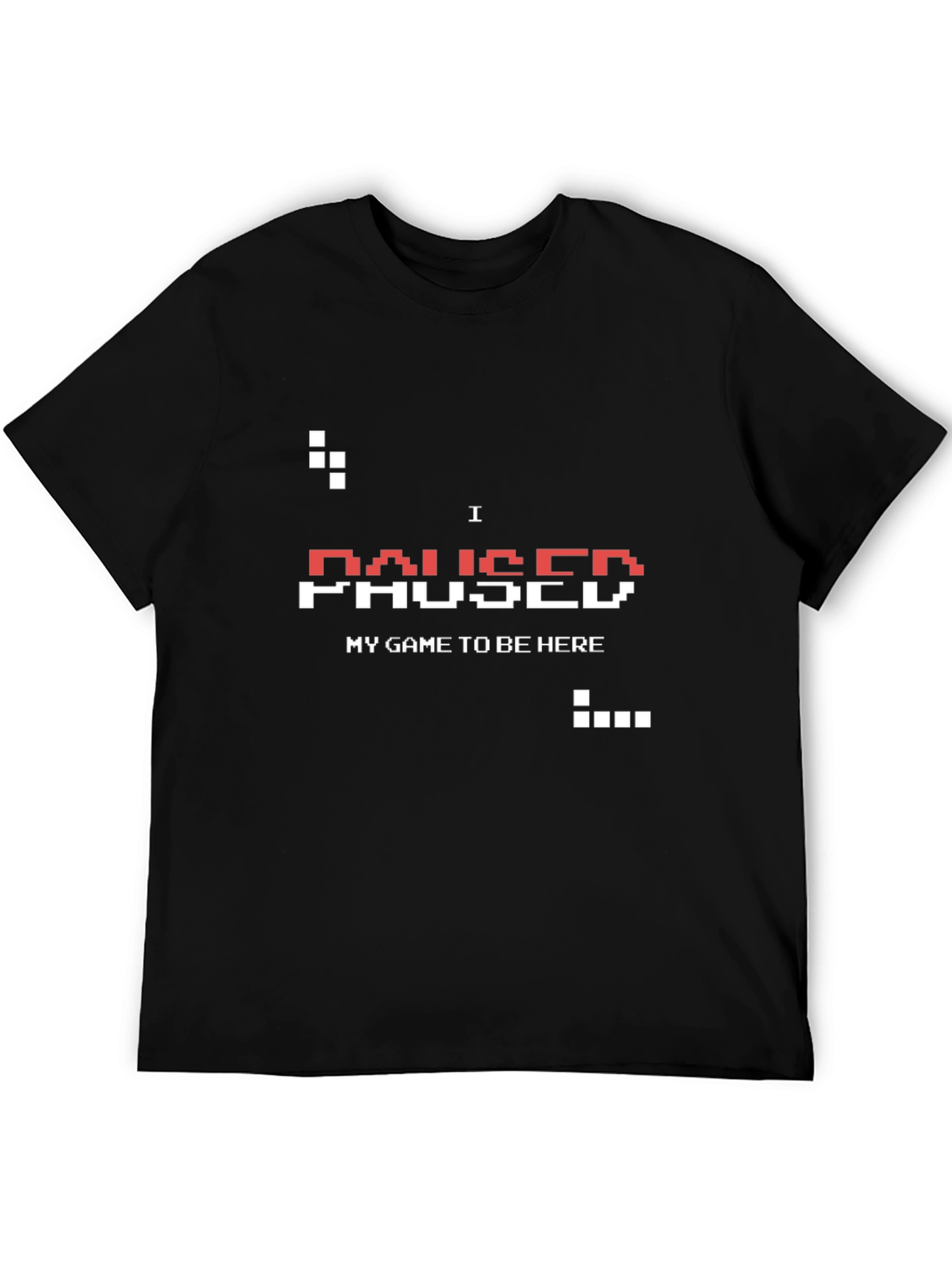 I Paused My Game T-Shirt - Gamer Apparel