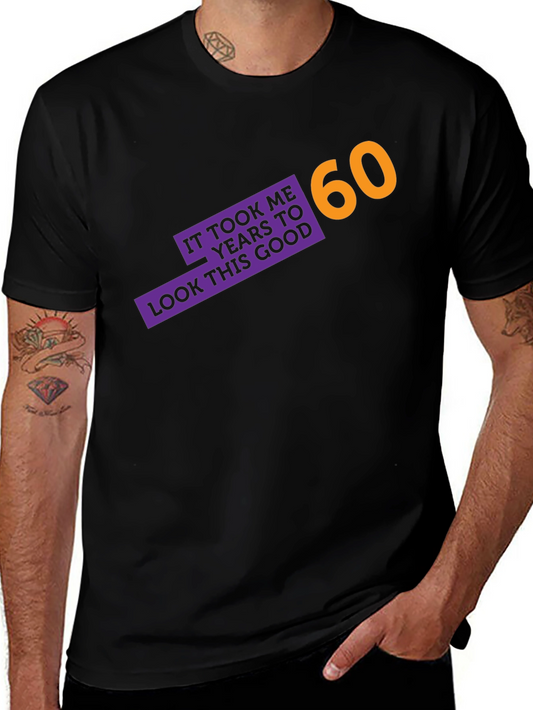 Funny 60th Birthday T-Shirt - It Took Me 60 Years