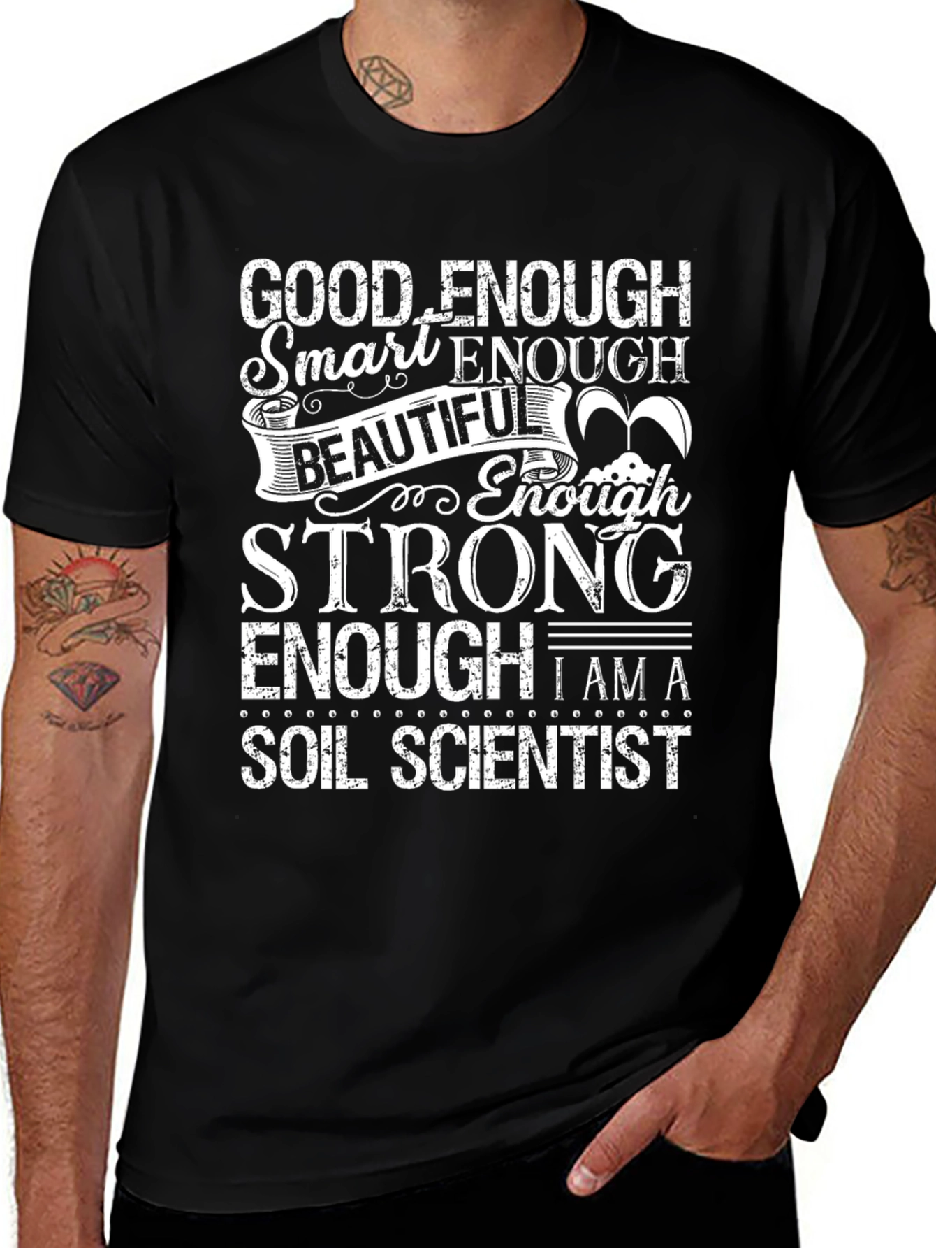Soil Scientist T-Shirt: Good Enough Smart Enough Design