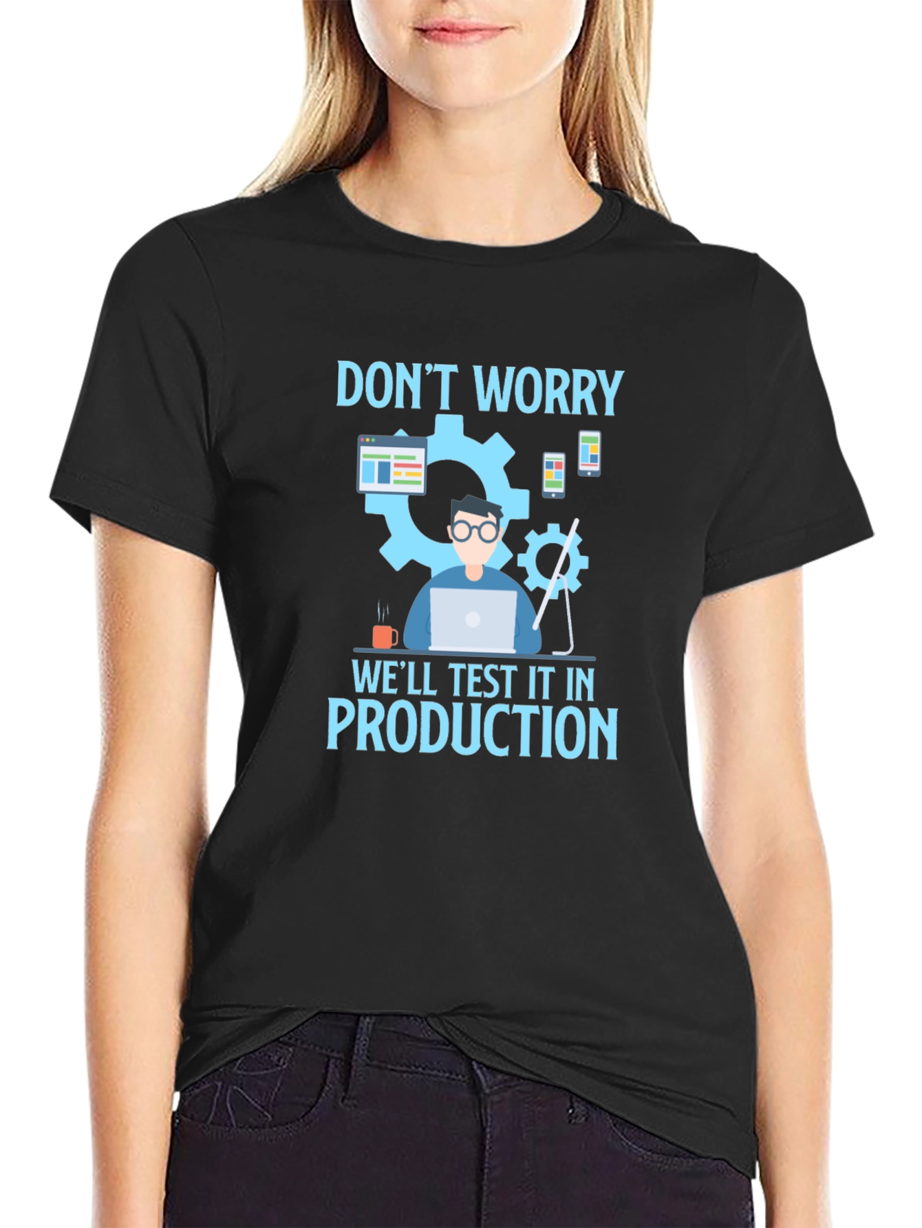 Dont Worry Test It In Production T-Shirt