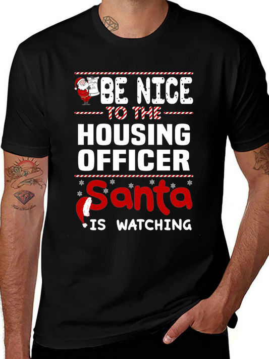 Funny Holiday Housing Officer T-Shirt - Be Nice Santa Watching