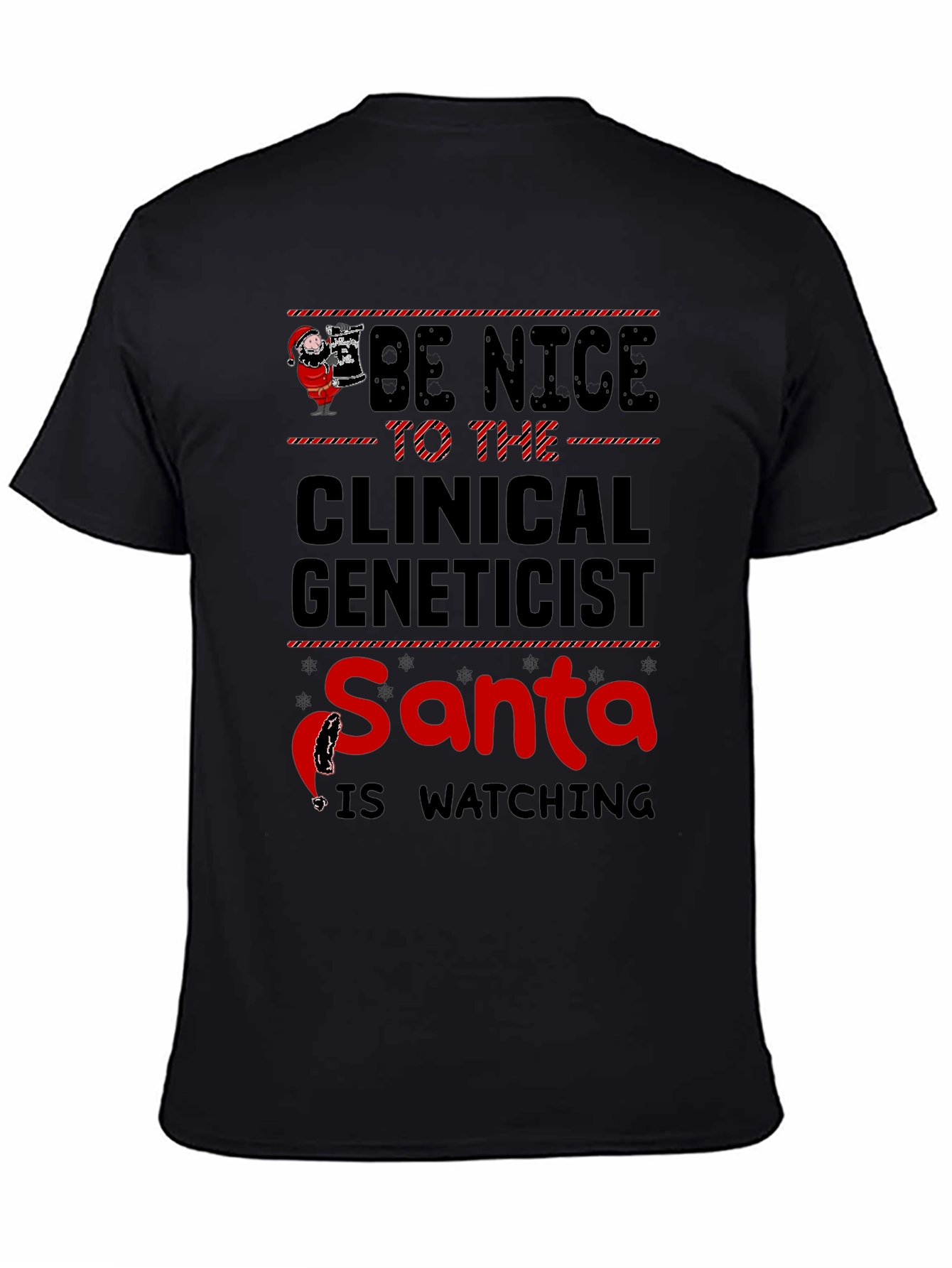 Be Nice to the Clinical Geneticist Santa T-Shirt