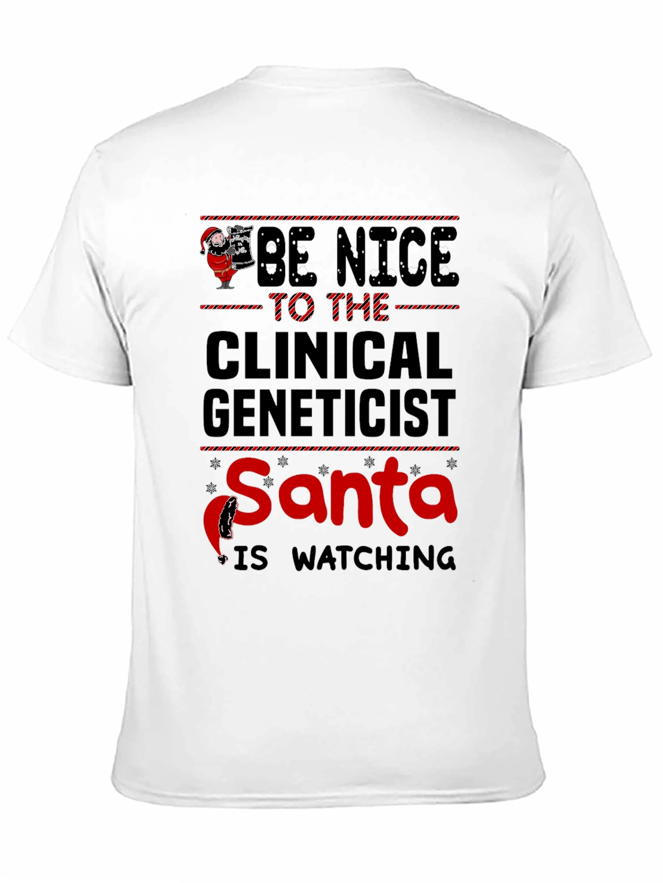 Be Nice to the Clinical Geneticist Santa T-Shirt