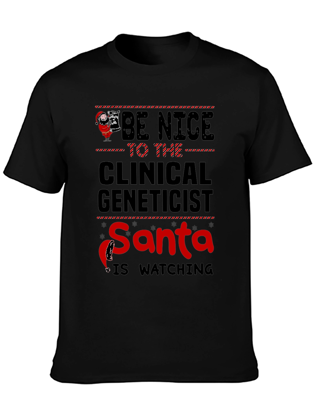 Be Nice to the Clinical Geneticist Santa T-Shirt