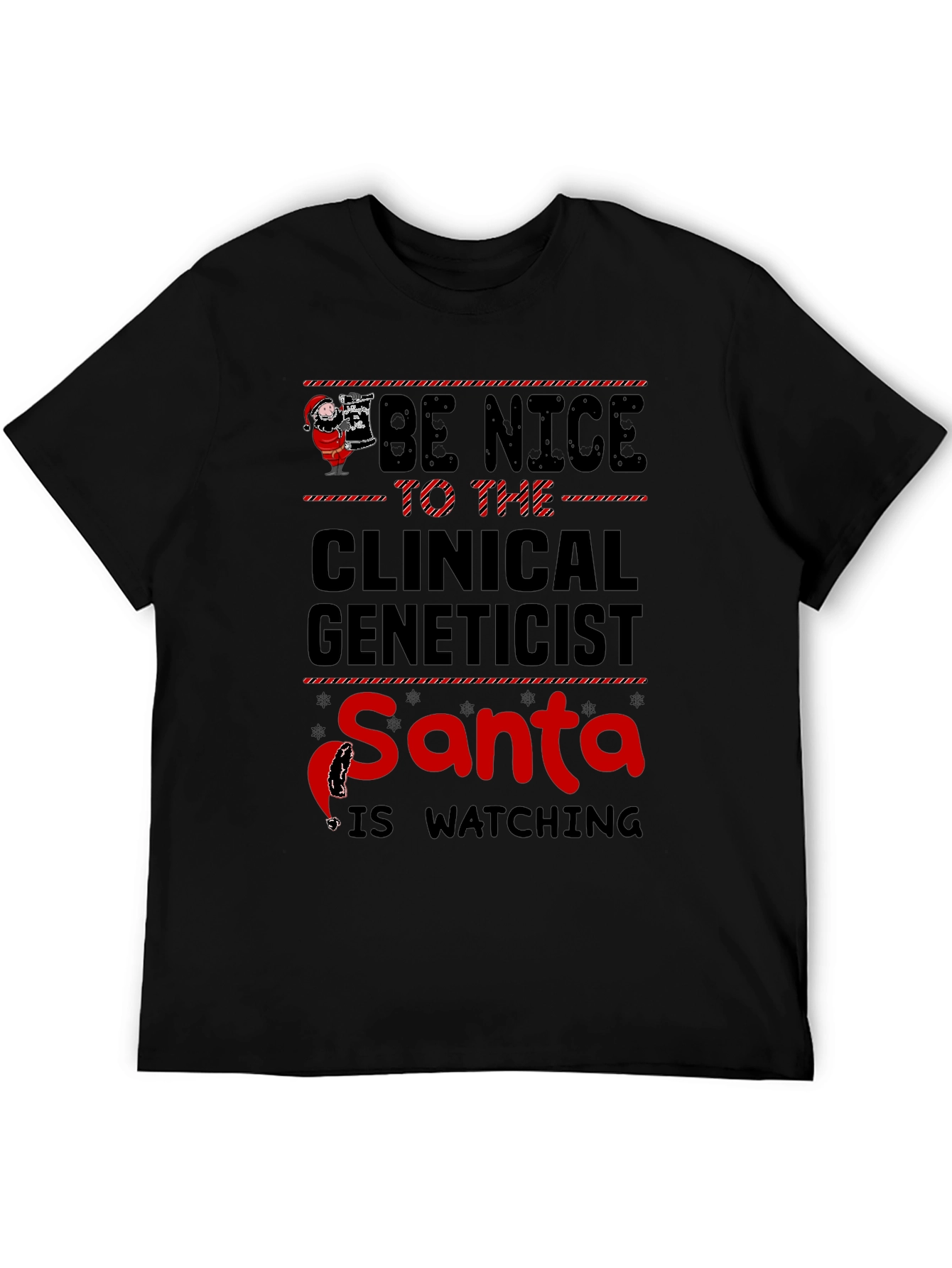 Be Nice to the Clinical Geneticist Santa T-Shirt