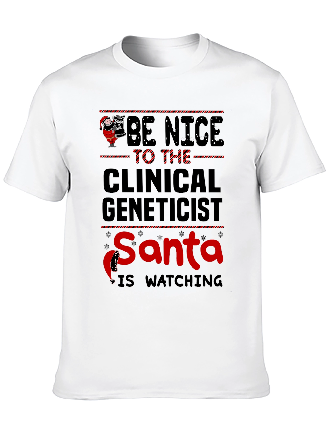 Be Nice to the Clinical Geneticist Santa T-Shirt
