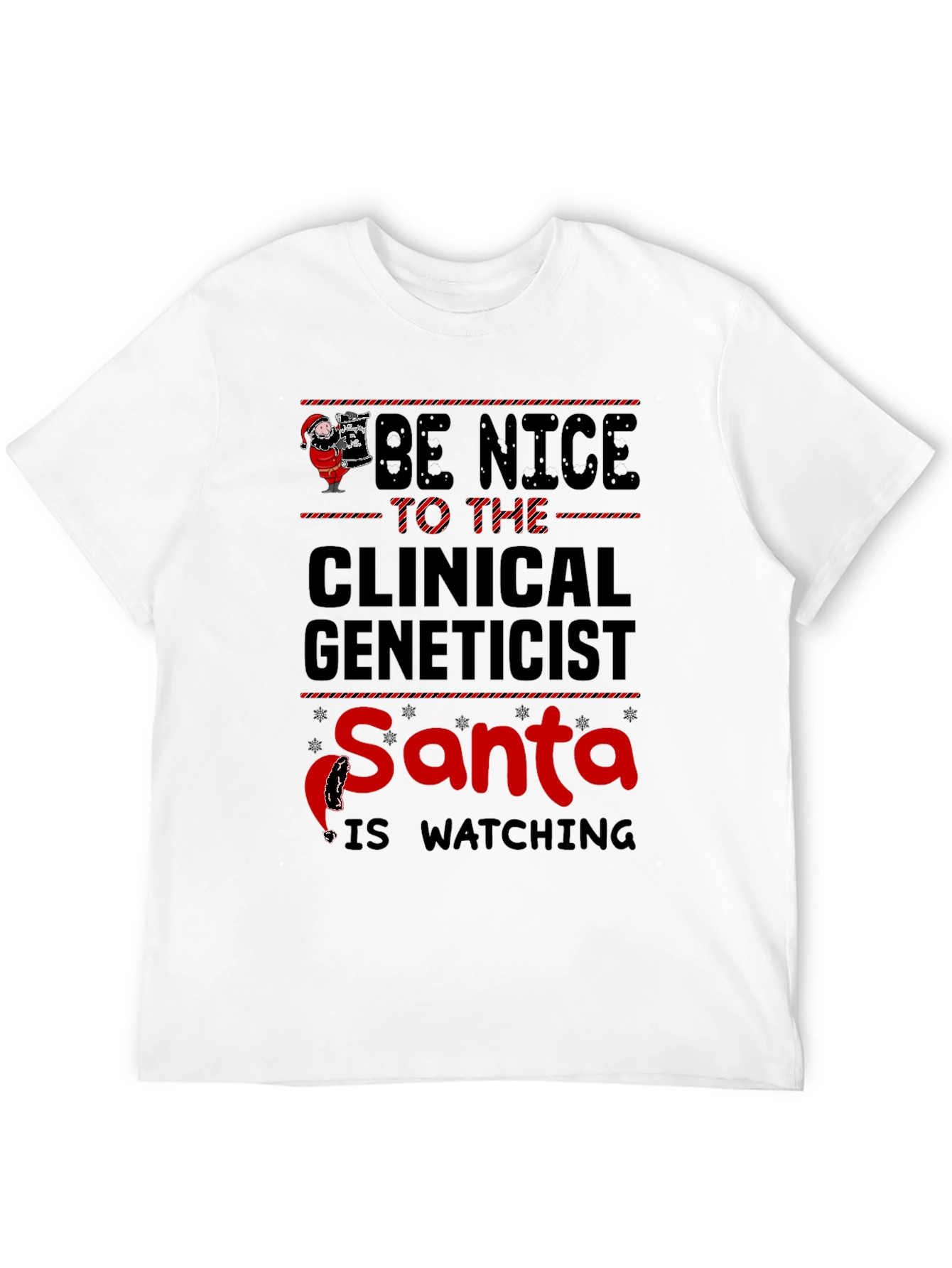Be Nice to the Clinical Geneticist Santa T-Shirt