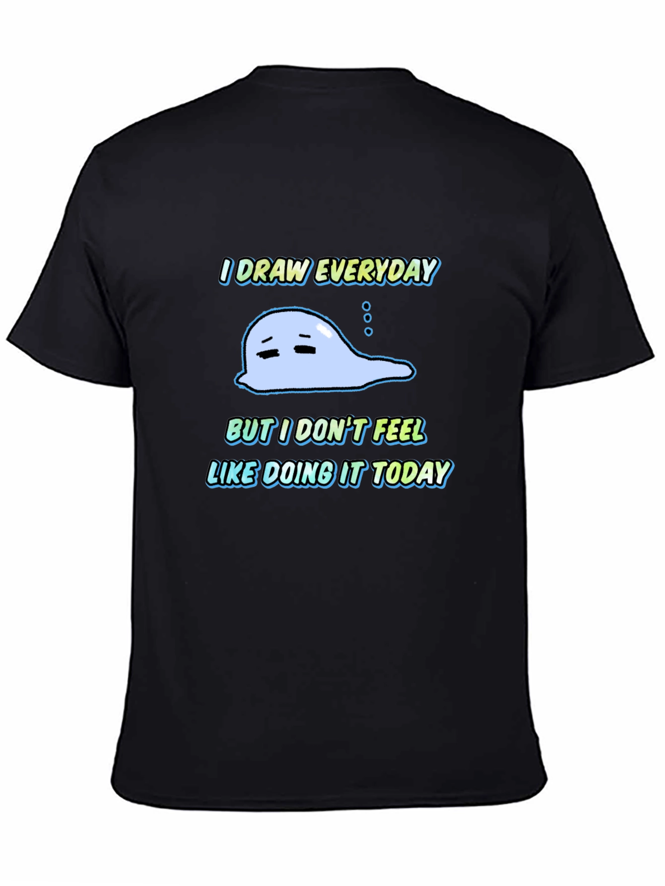 I Draw Everyday Graphic T-Shirt - Unisex Black Tee