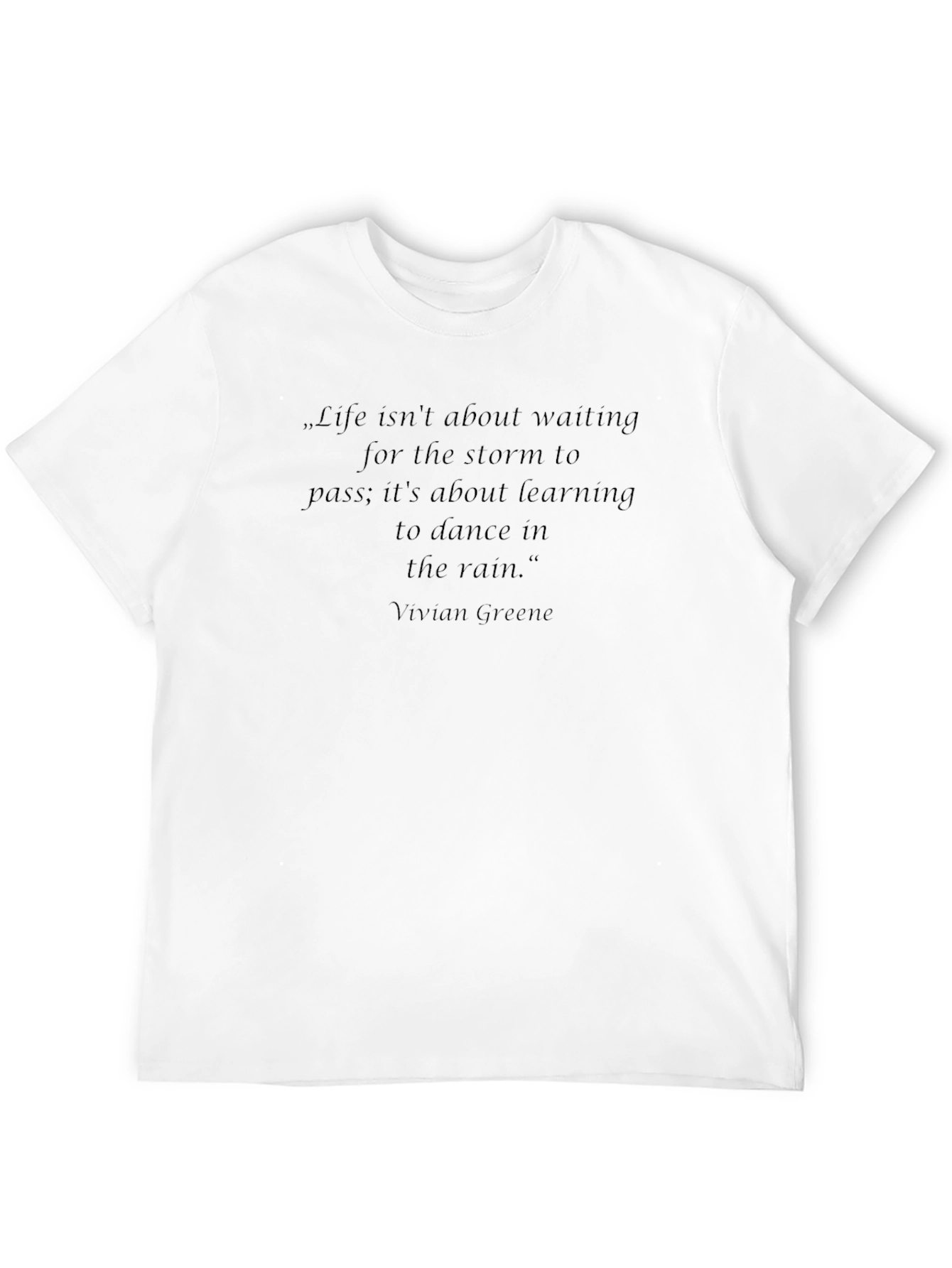 Inspirational Quote T-Shirt - Dance in the Rain