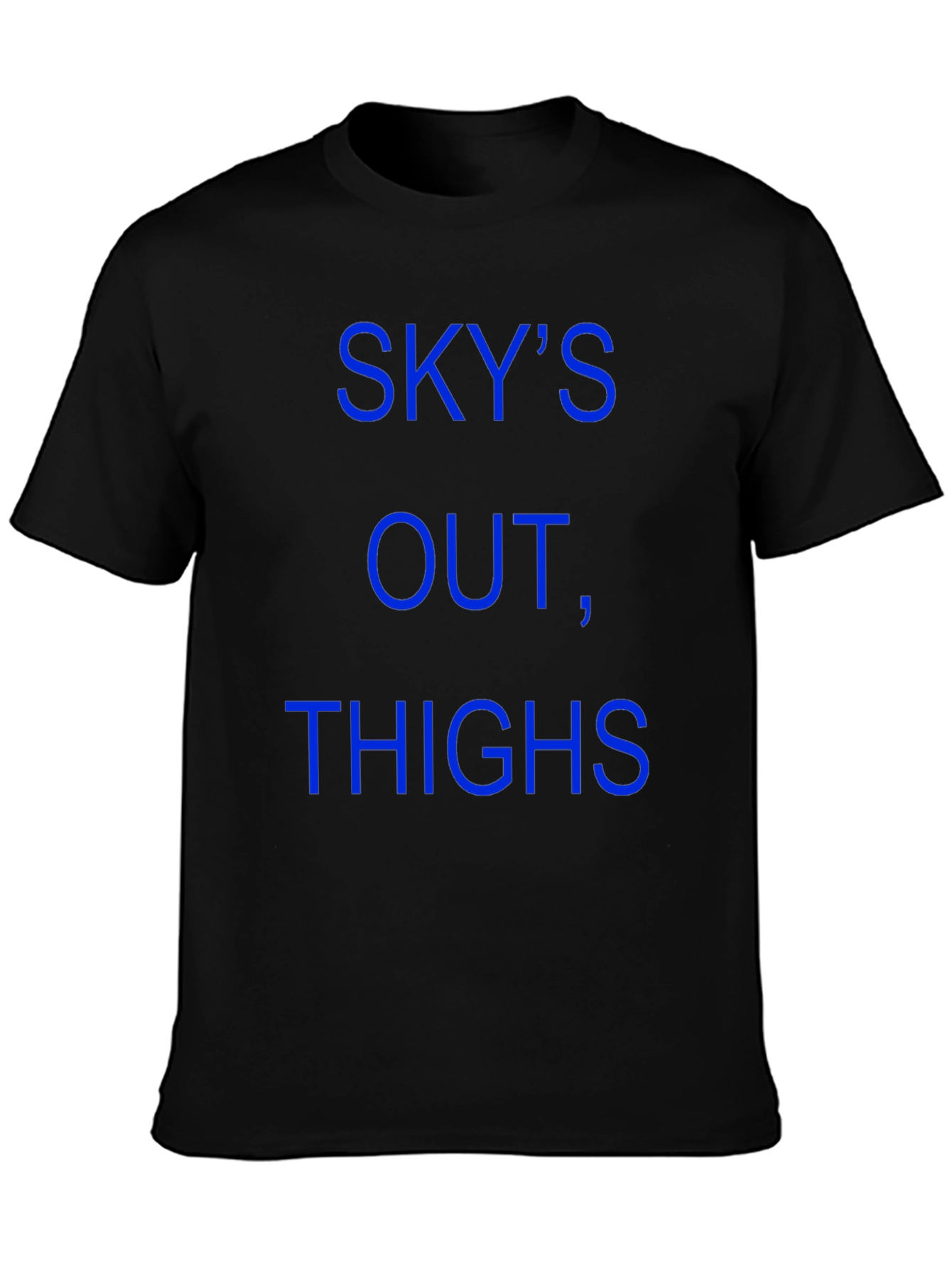 Skys Out Thighs Out T-Shirt