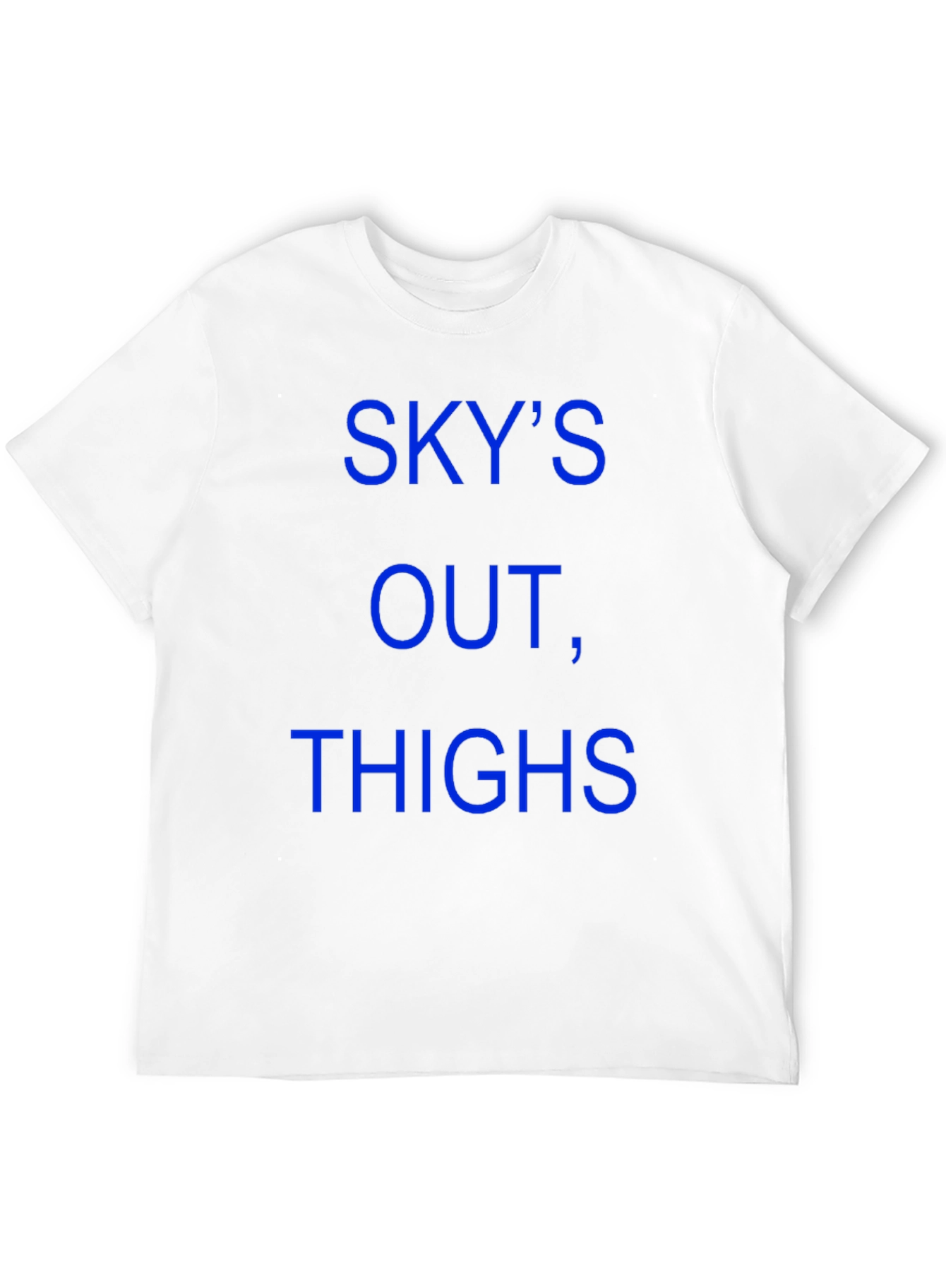 Skys Out Thighs Out T-Shirt