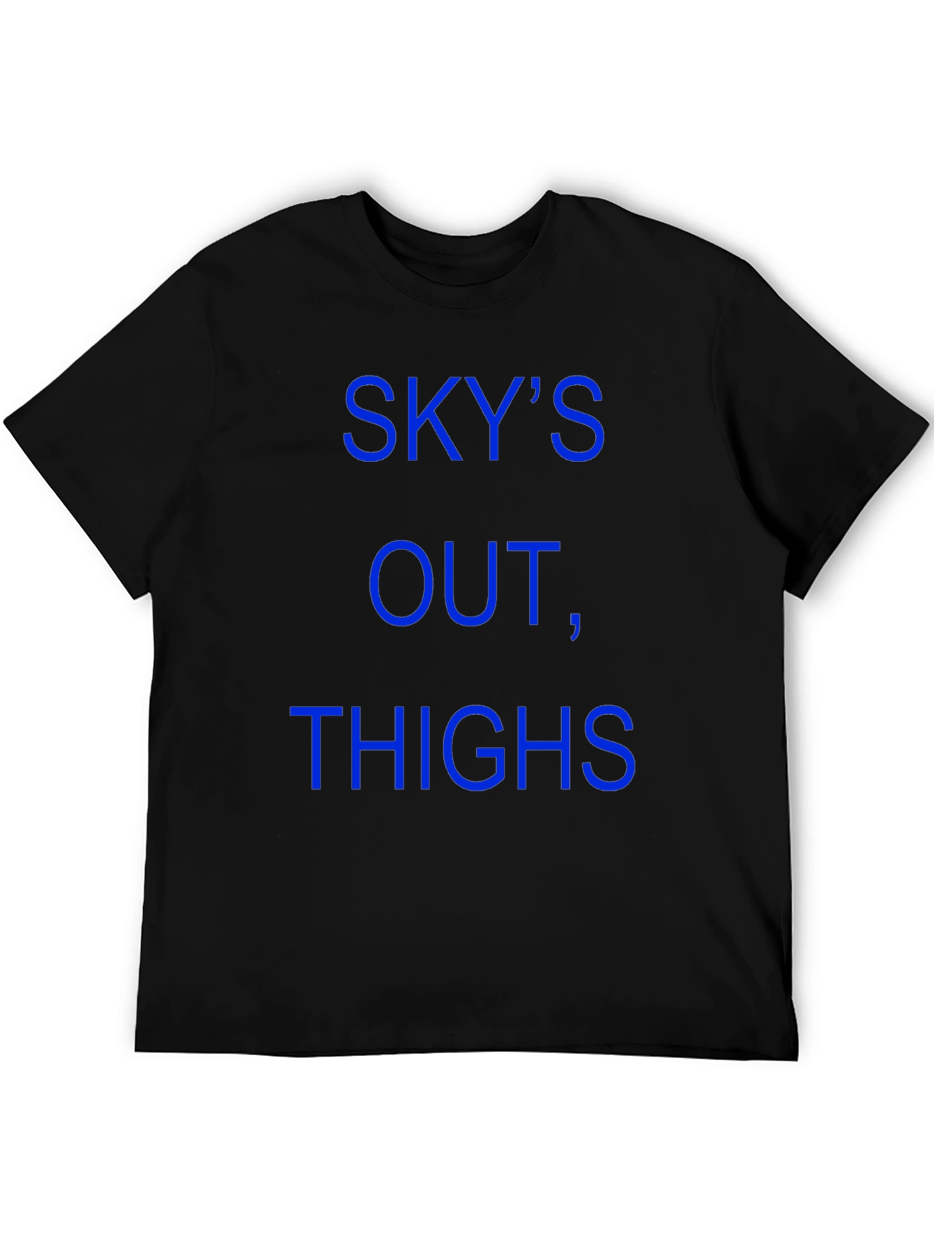 Skys Out Thighs Out T-Shirt