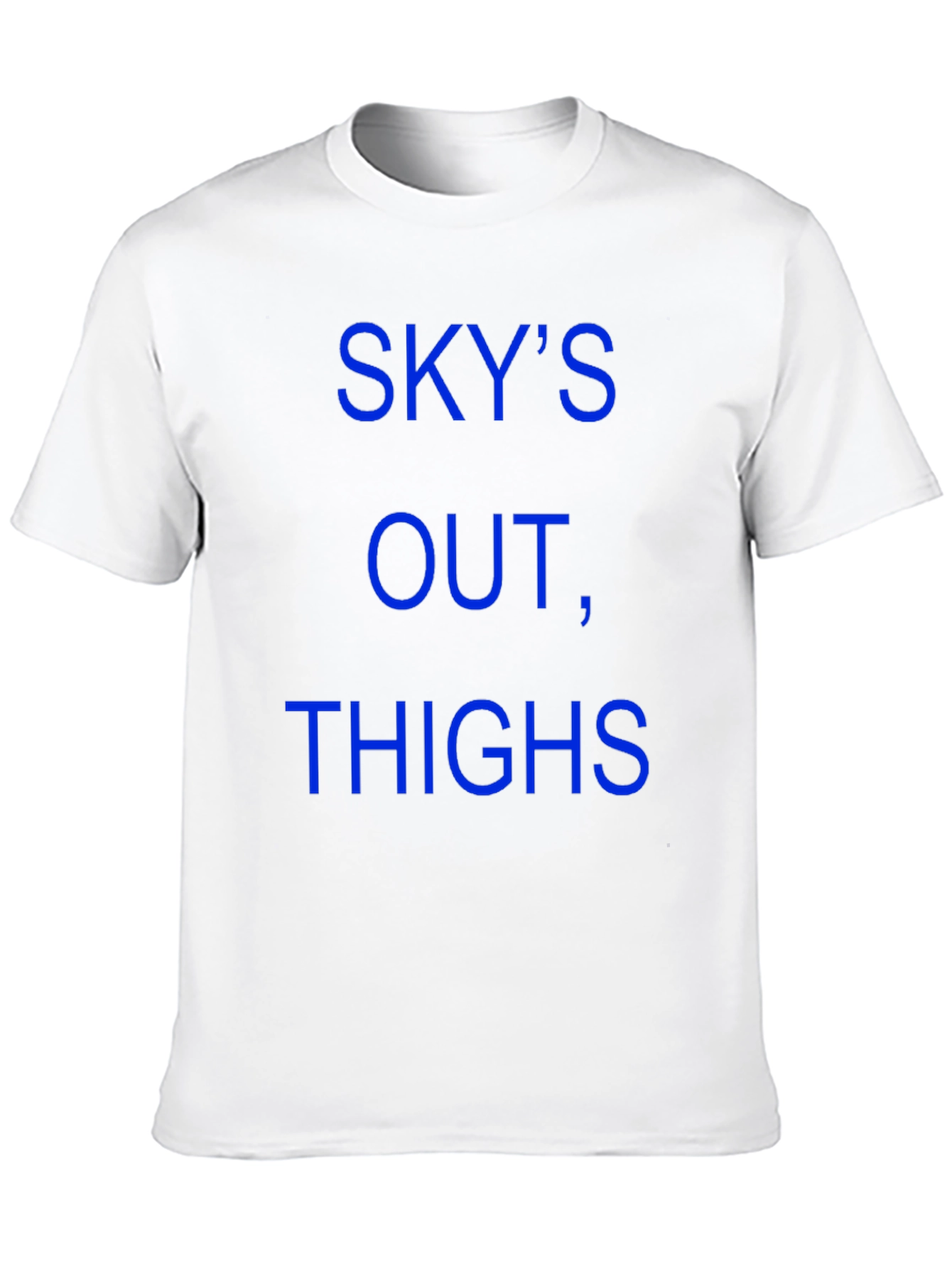 Skys Out Thighs Out T-Shirt