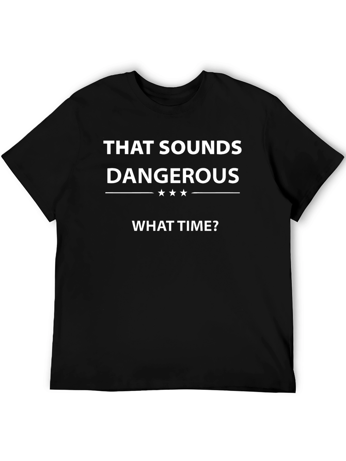 Dangerous Fun T-Shirt - What Time?