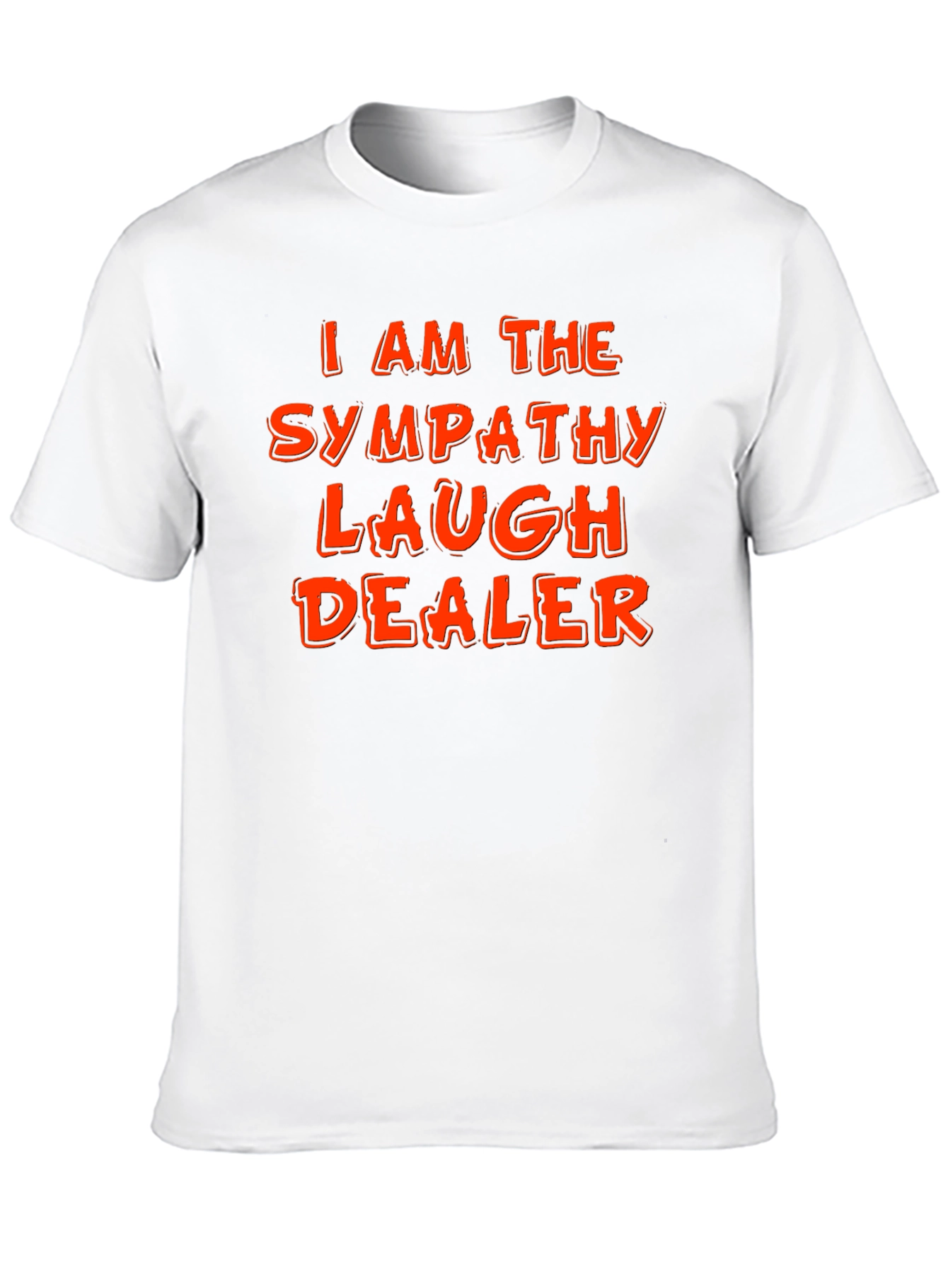 Sympathy Laugh Dealer T-Shirt - Funny Graphic Tee