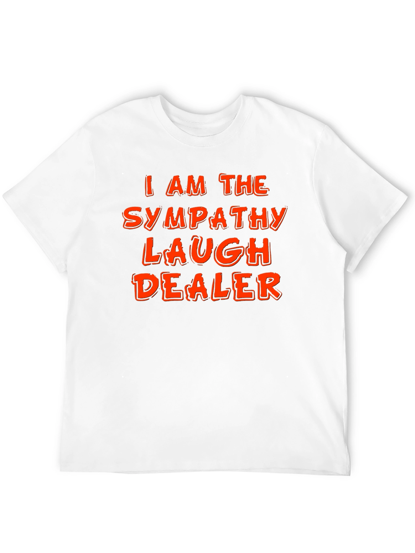 Sympathy Laugh Dealer T-Shirt - Funny Graphic Tee