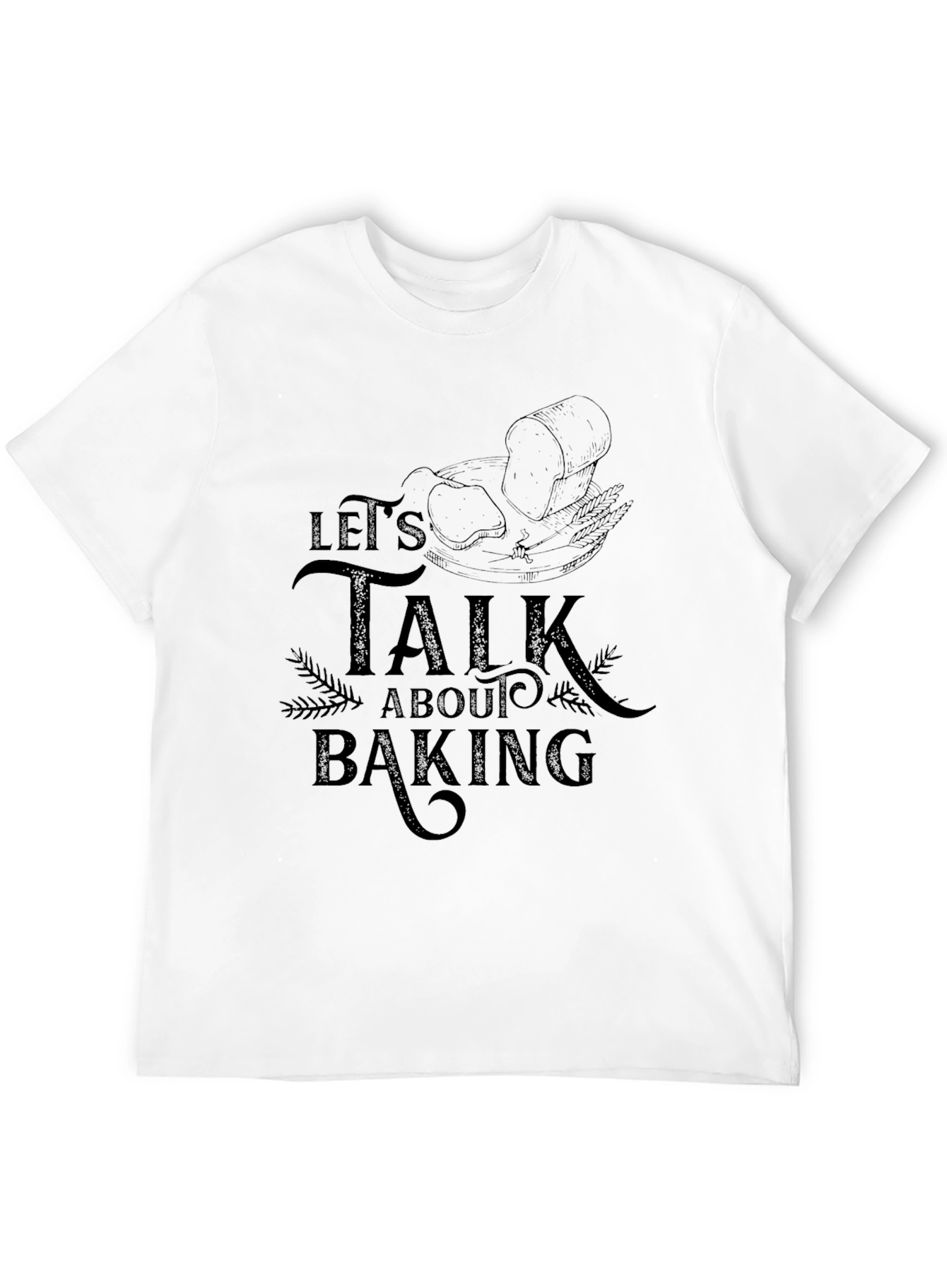 Lets Talk About Baking T-Shirt