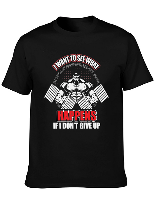 Motivational Gym T-Shirt: I Want To See What Happens