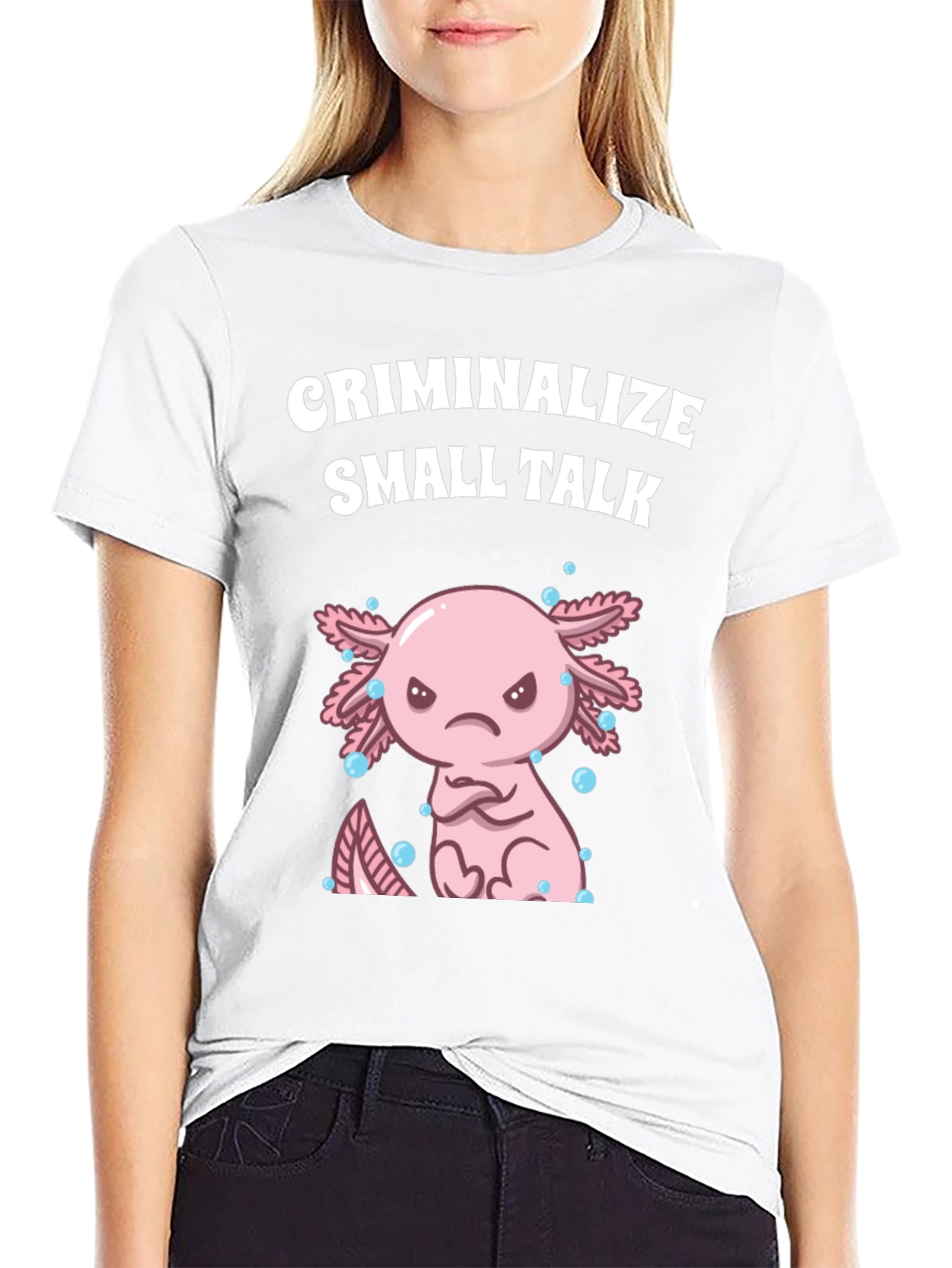 Criminalize Small Talk Axolotl T-Shirt