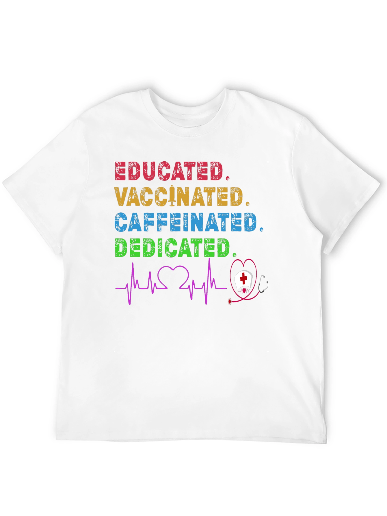Educated Vaccinated Caffeinated Dedicated Nurse T-Shirt