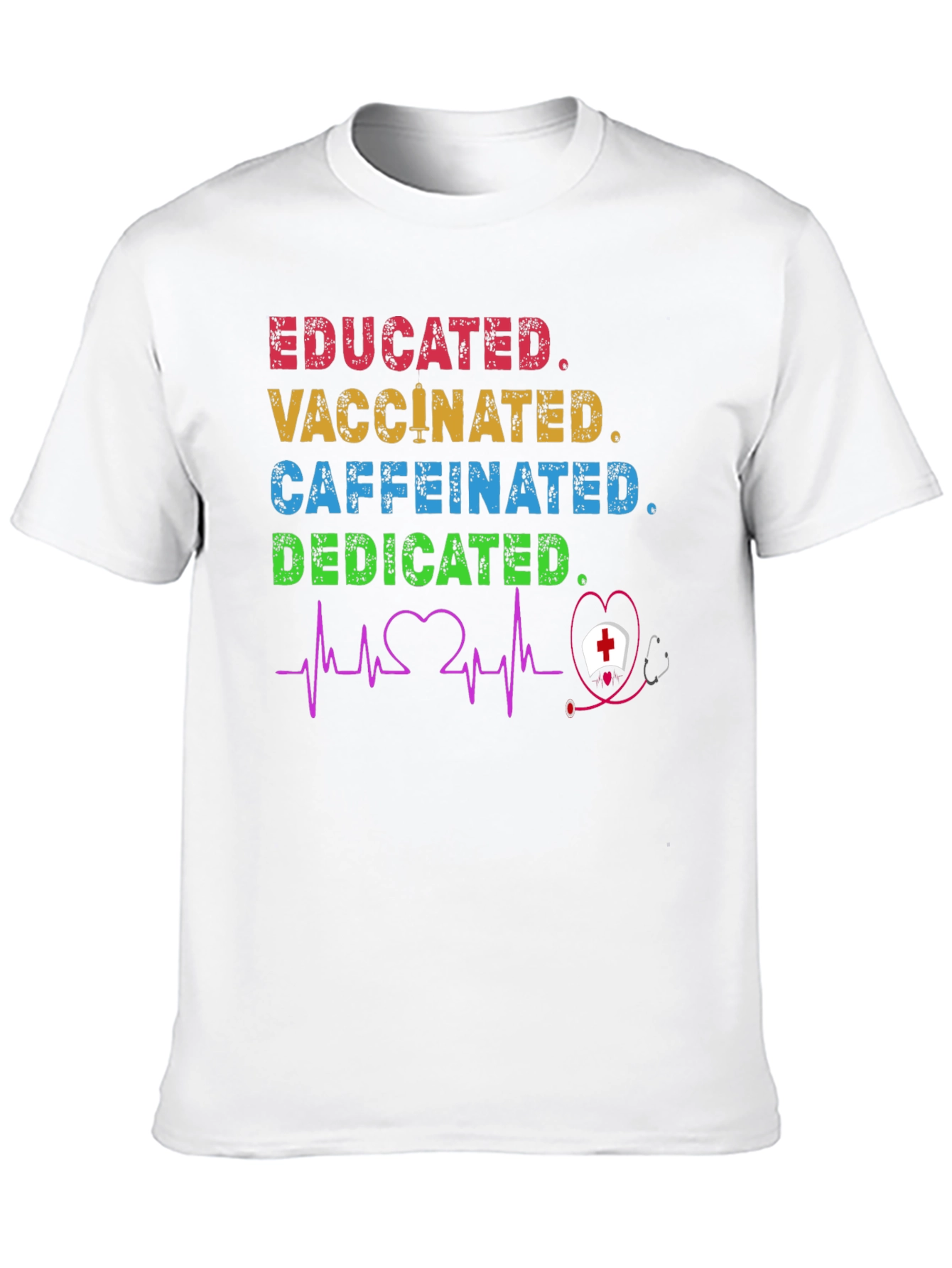 Educated Vaccinated Caffeinated Dedicated Nurse T-Shirt