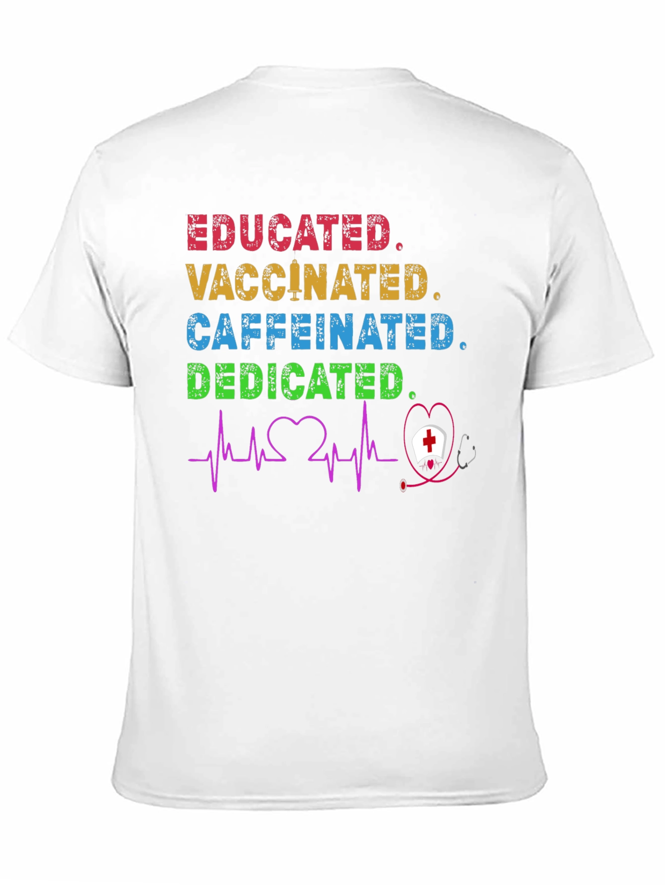 Educated Vaccinated Caffeinated Dedicated Nurse T-Shirt