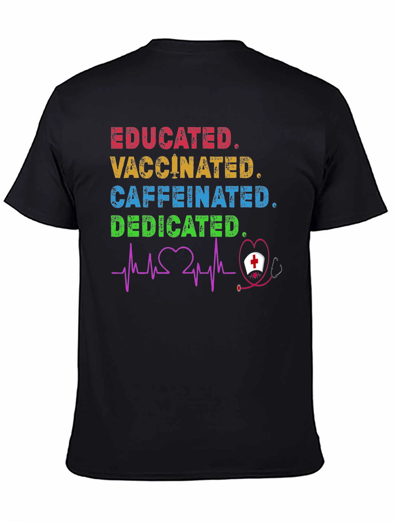 Educated Vaccinated Caffeinated Dedicated Nurse T-Shirt