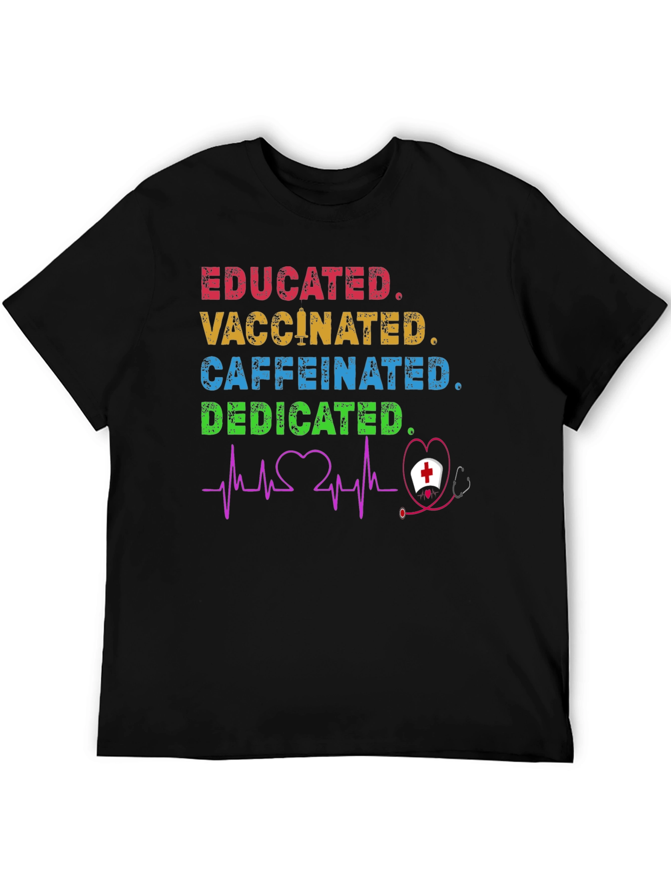 Educated Vaccinated Caffeinated Dedicated Nurse T-Shirt