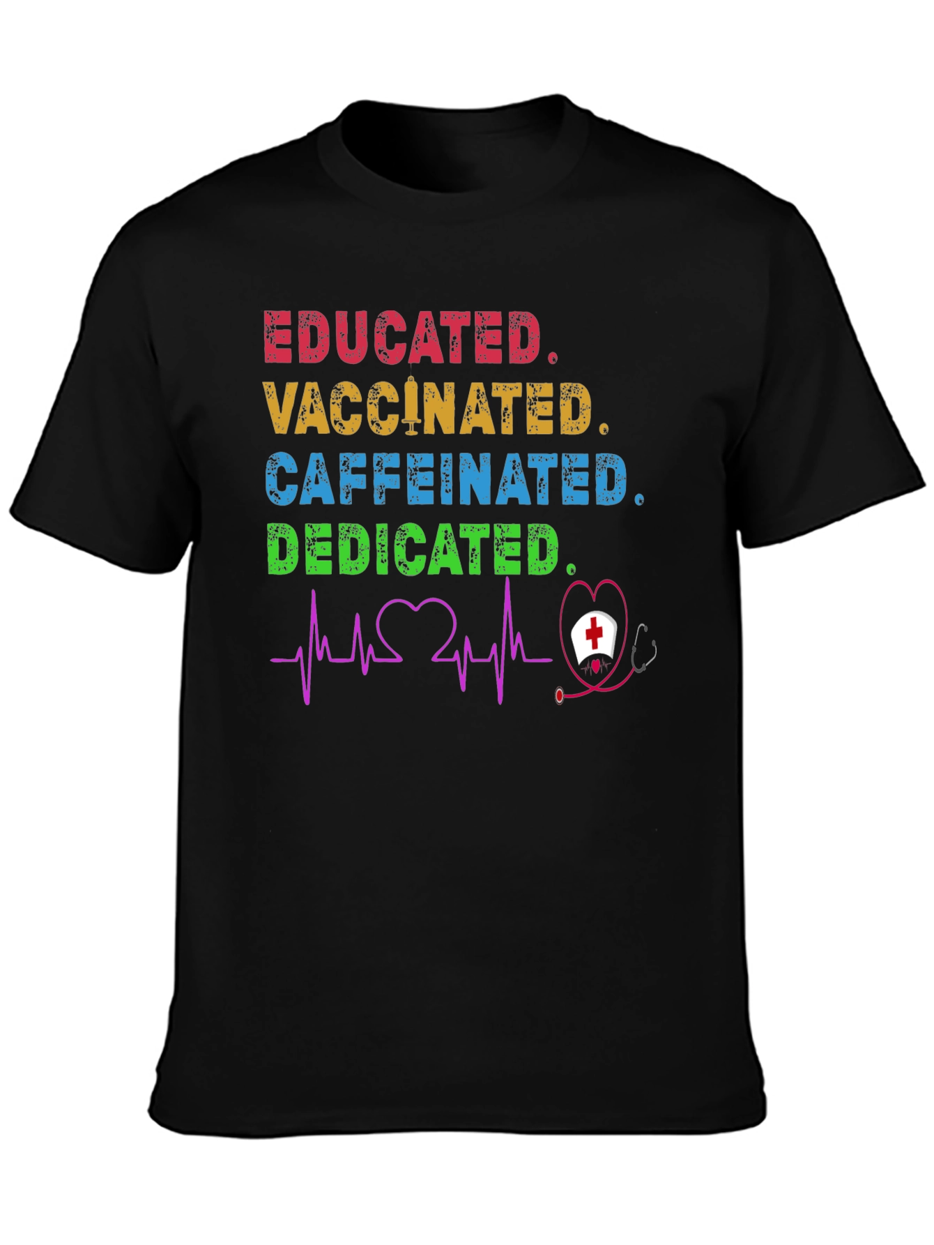 Educated Vaccinated Caffeinated Dedicated Nurse T-Shirt