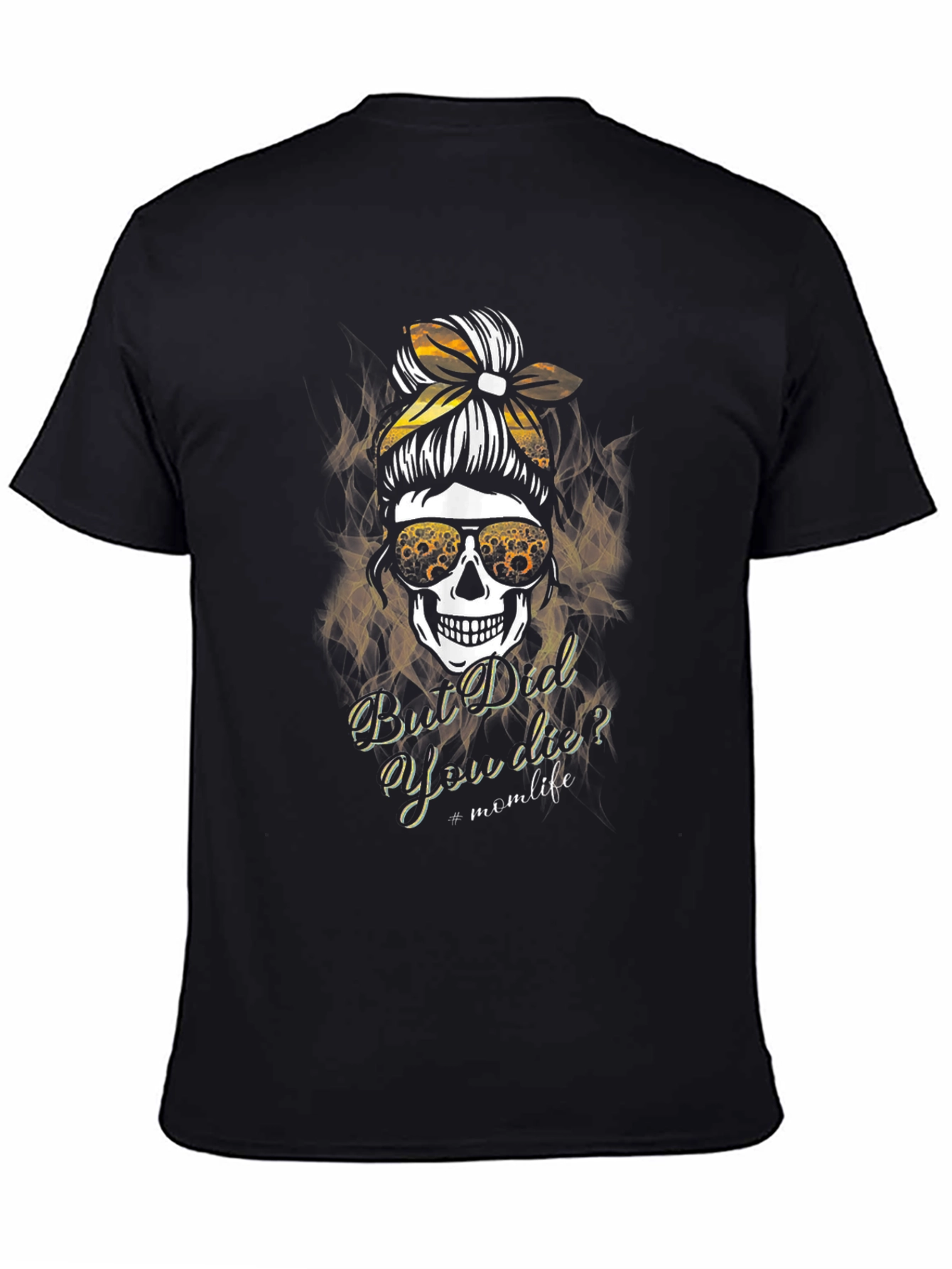 Mom Life Skull T-Shirt - But Did You Die?