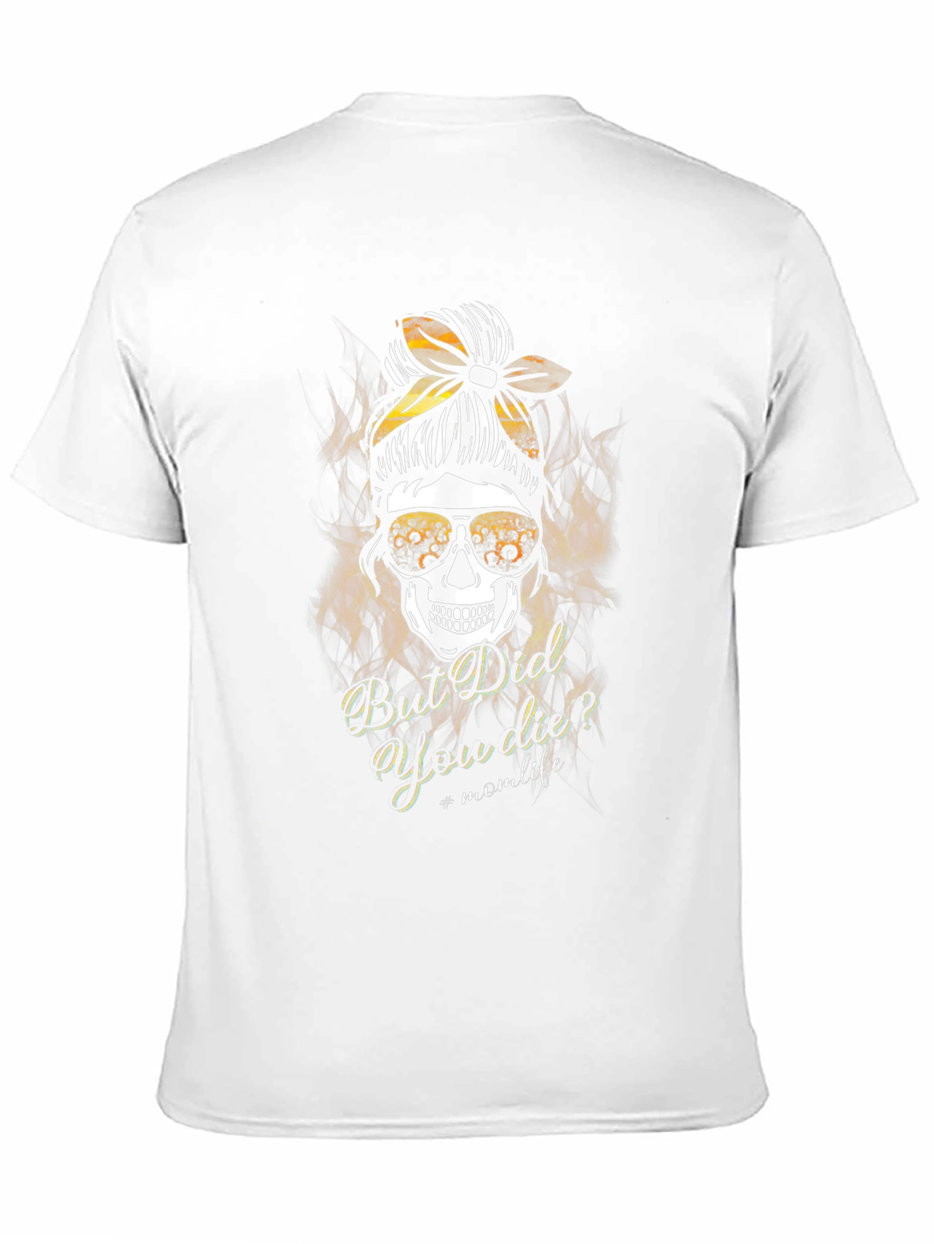 Mom Life Skull T-Shirt - But Did You Die?
