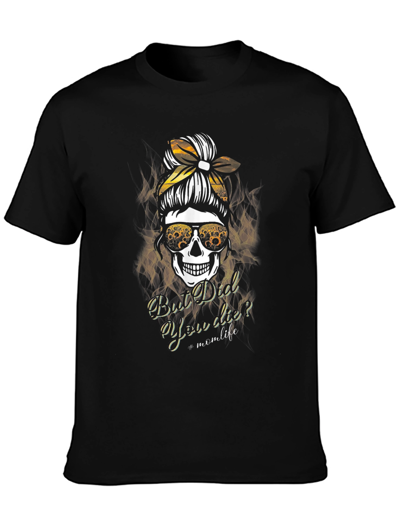 Mom Life Skull T-Shirt - But Did You Die?