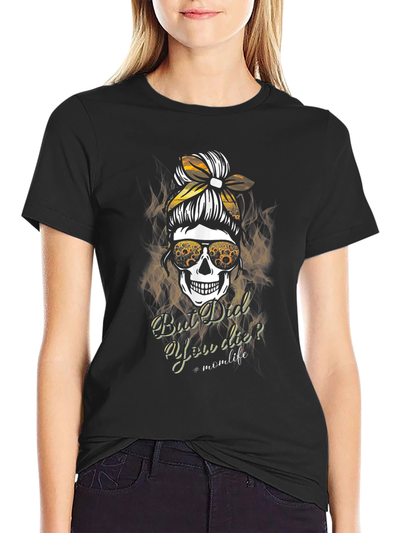 Mom Life Skull T-Shirt - But Did You Die?