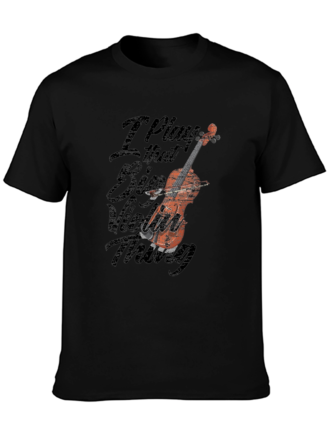 I Play That Big Violin Thing Graphic Tee