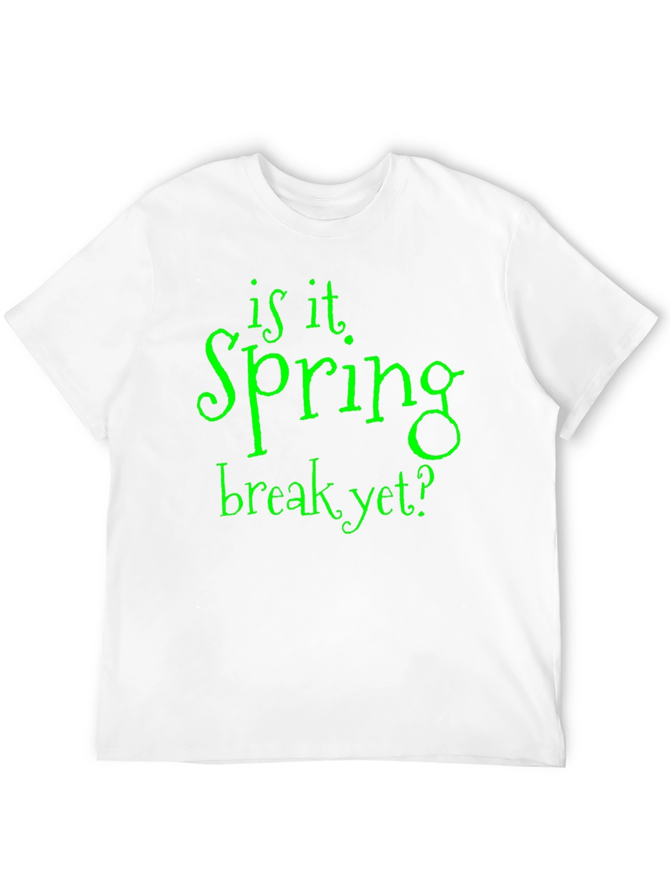 Is It Spring Break Yet? T-Shirt
