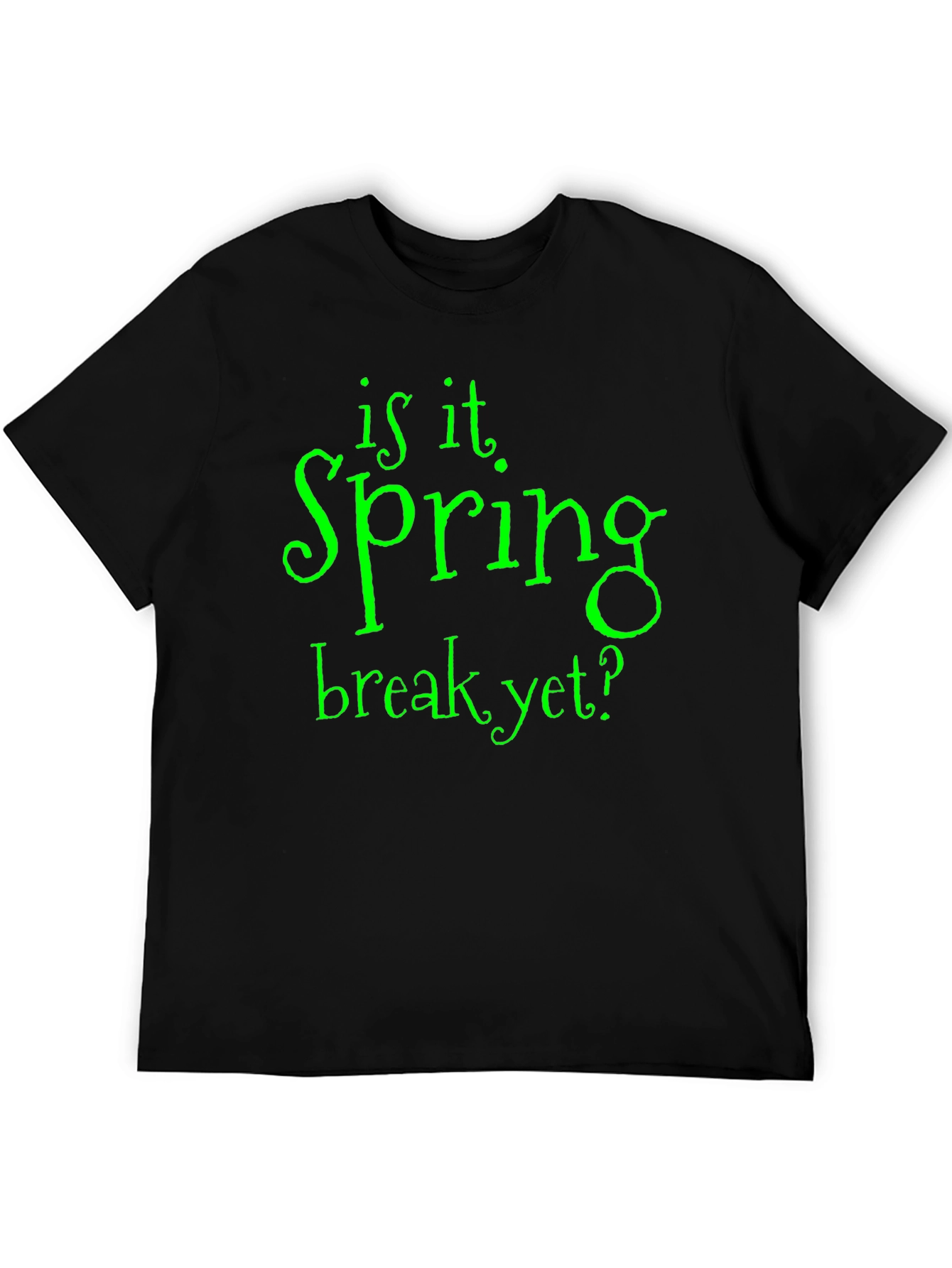 Is It Spring Break Yet? T-Shirt