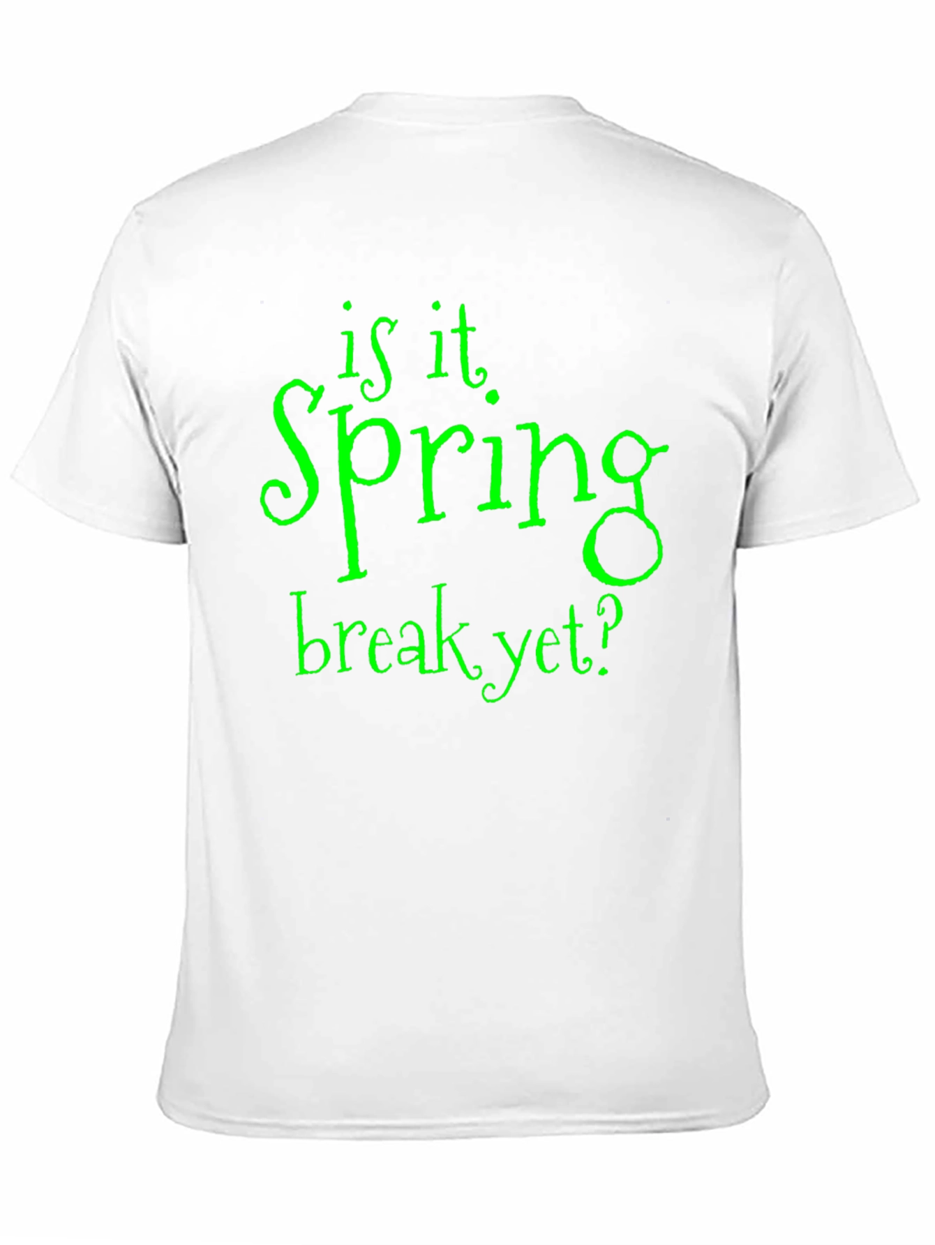 Is It Spring Break Yet? T-Shirt