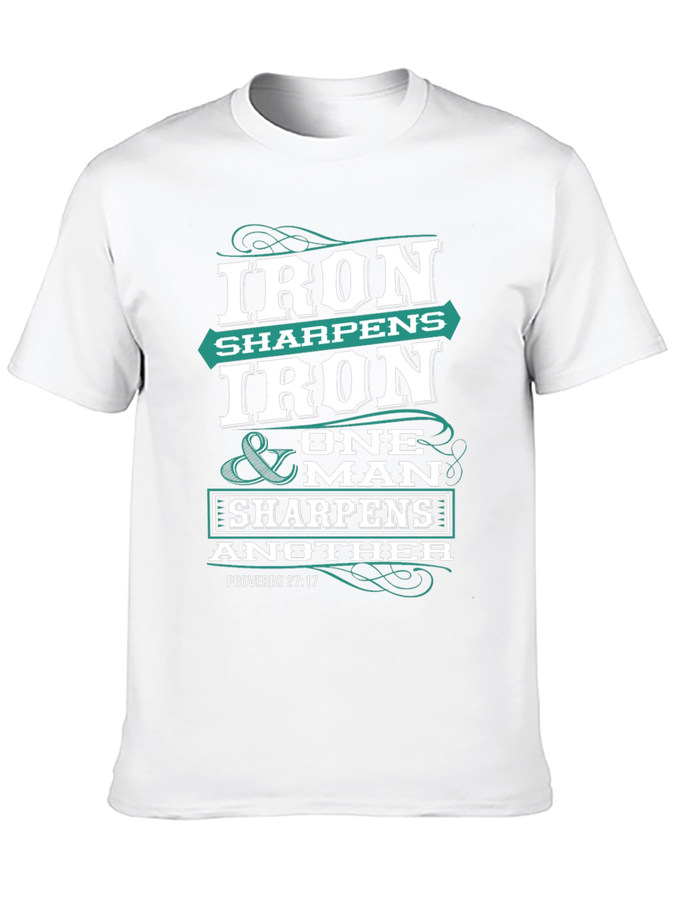 Iron Sharpens Iron T-Shirt Proverbs 27:17